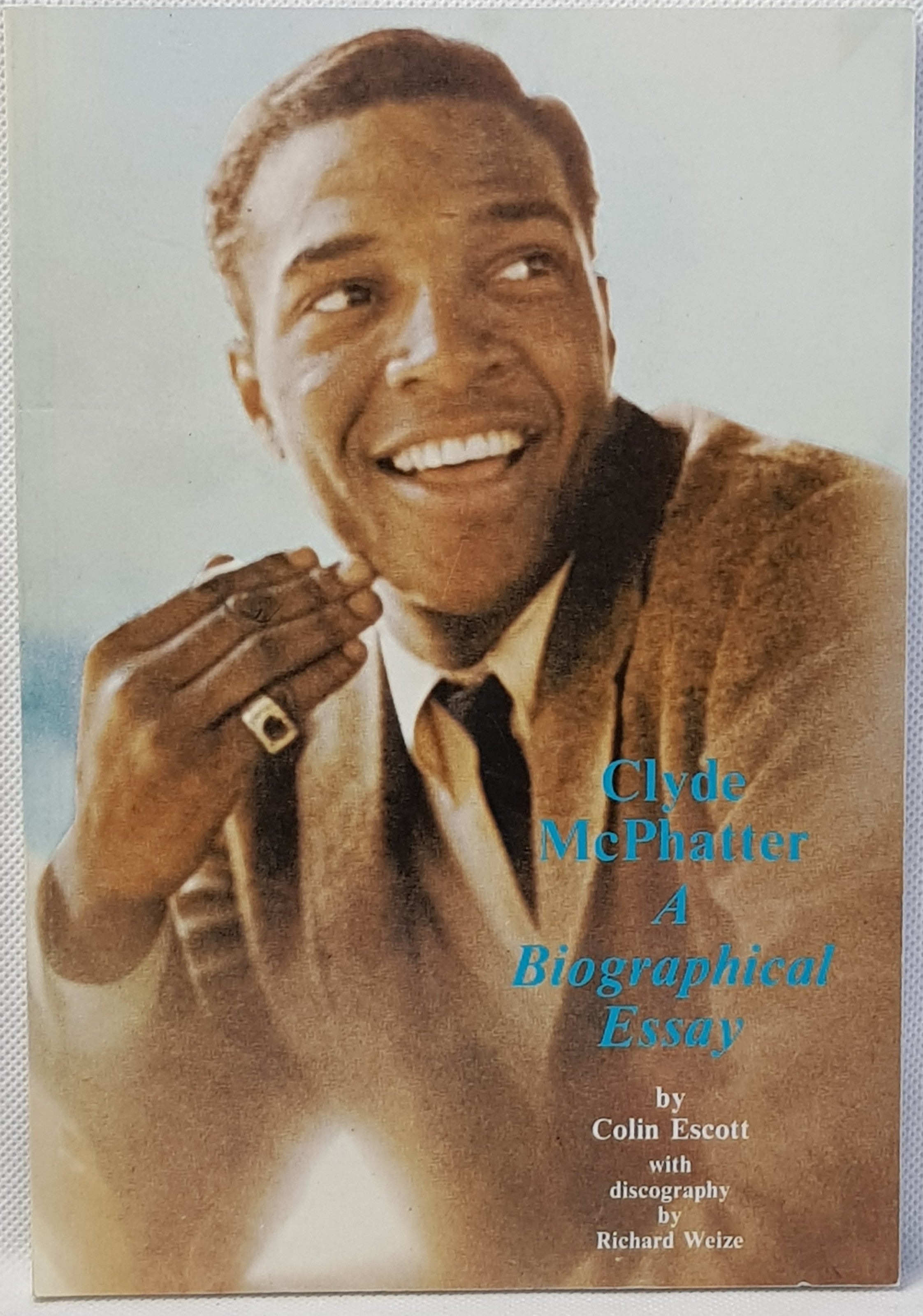 Clyde McPhatter: a biographical essay by ESCOTT, Colin; WEIZE, Richard