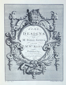 Some Designs of Inigo Jones and William Kent | First Published by John Vardy, According to Act of Parliament 1744 by Vardy, John [Inigo Jones and William Kent]