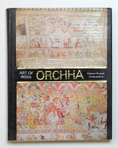 Art of India ORCHHA by CHAKRAVARTY, Kalyan Kumar.