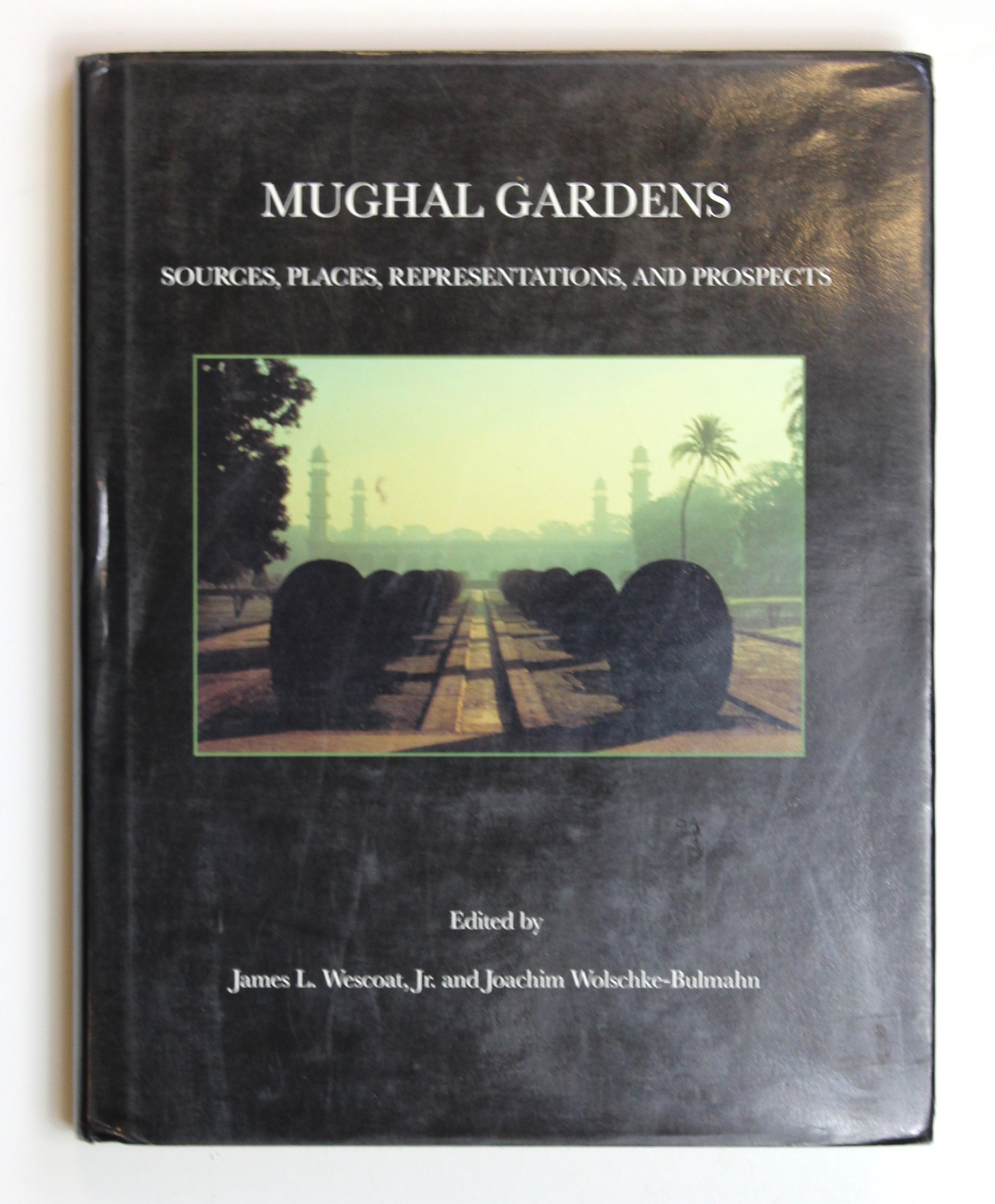 Mughal Gardens: Sources, Places, Representations and Prospects (Dumbarton Oaks History of Landscape Architecture) by Westcoat, James