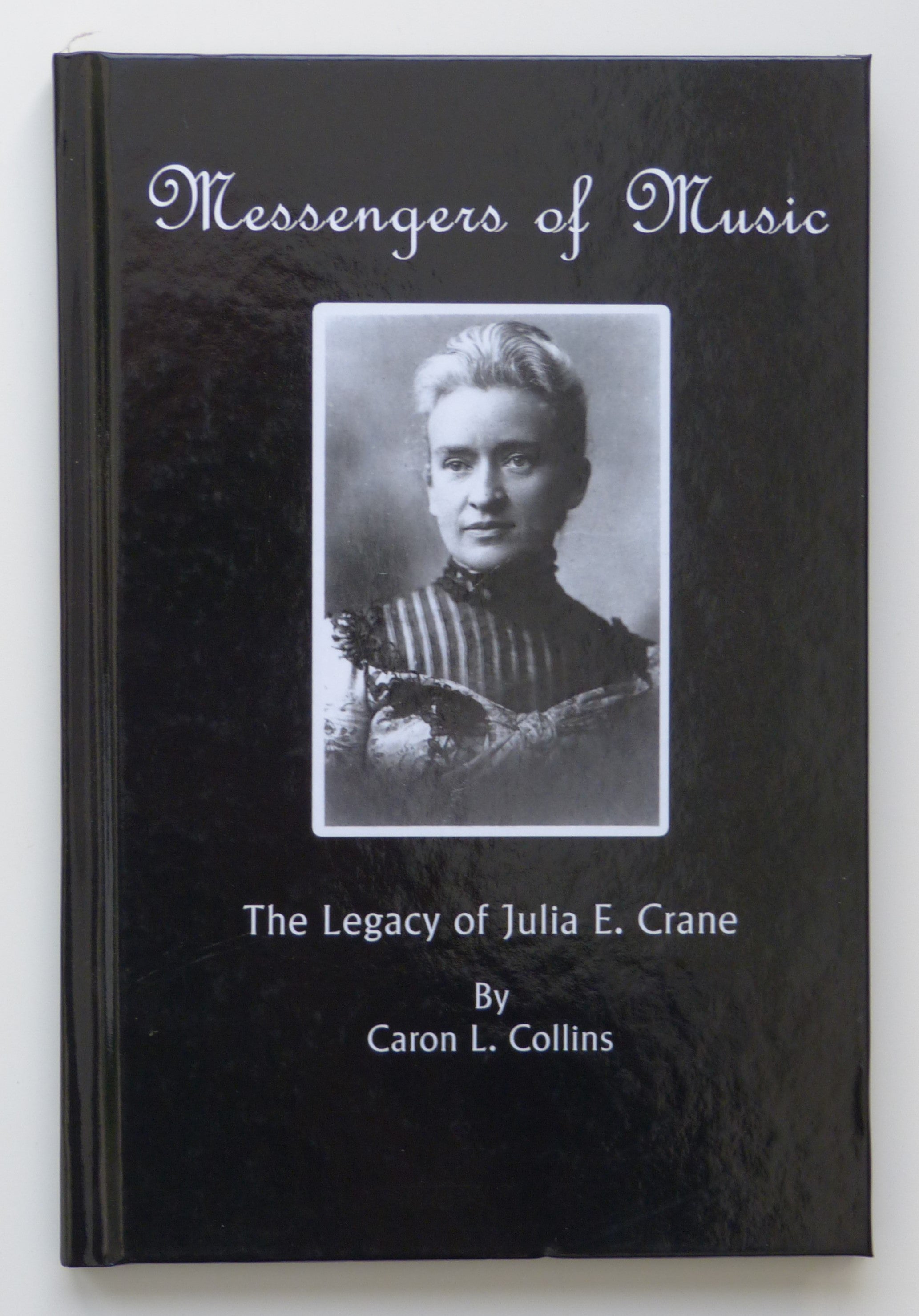 Messengers of Music: The Legacy of Julia E. Crane by Caron L. Collins
