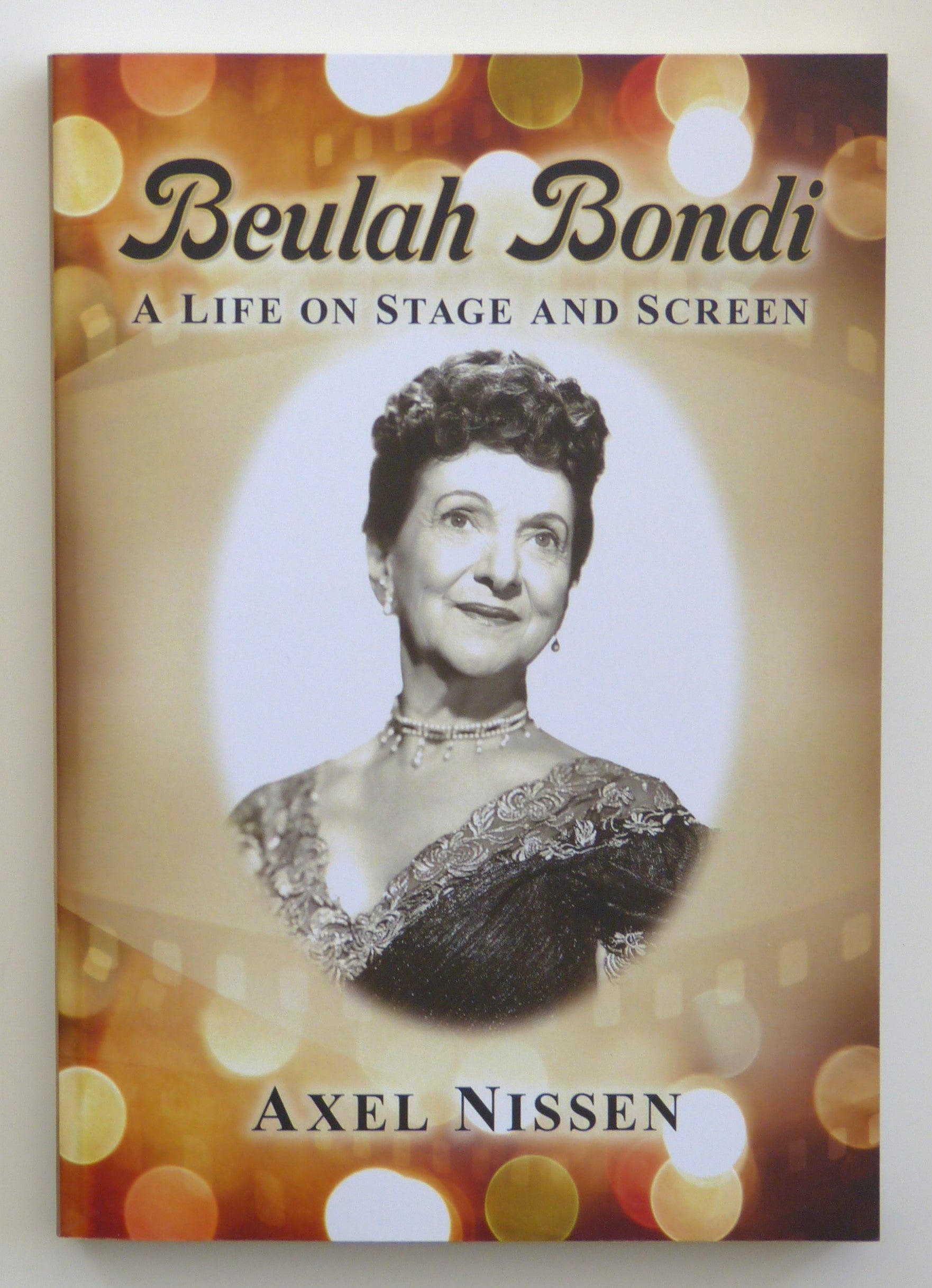 Beulah Bondi: A Life on Stage and Screen by Axel Nissen