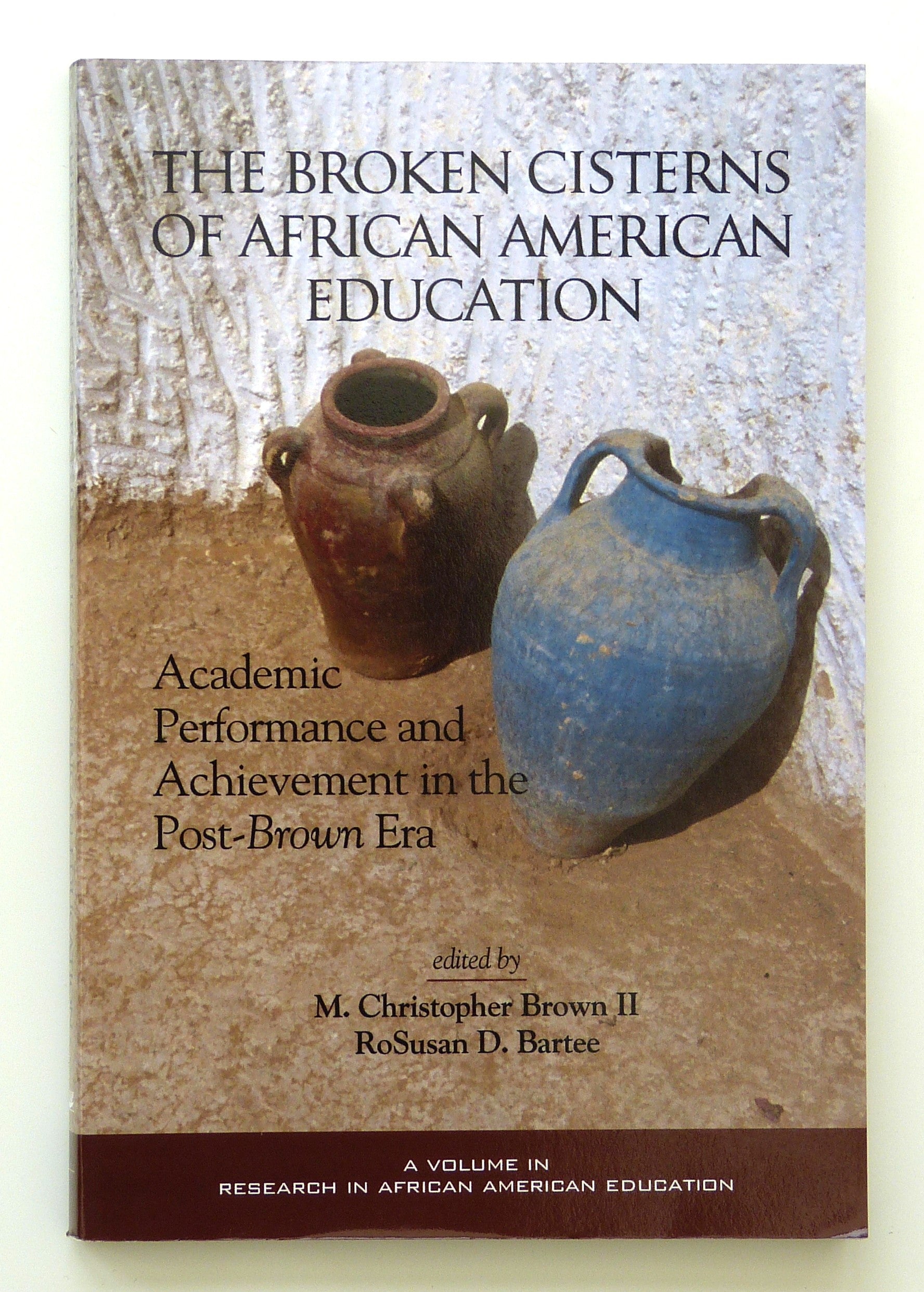 The Broken Cisterns of African American Education: Academic Performance and Achievement in the Post-Brown Era
