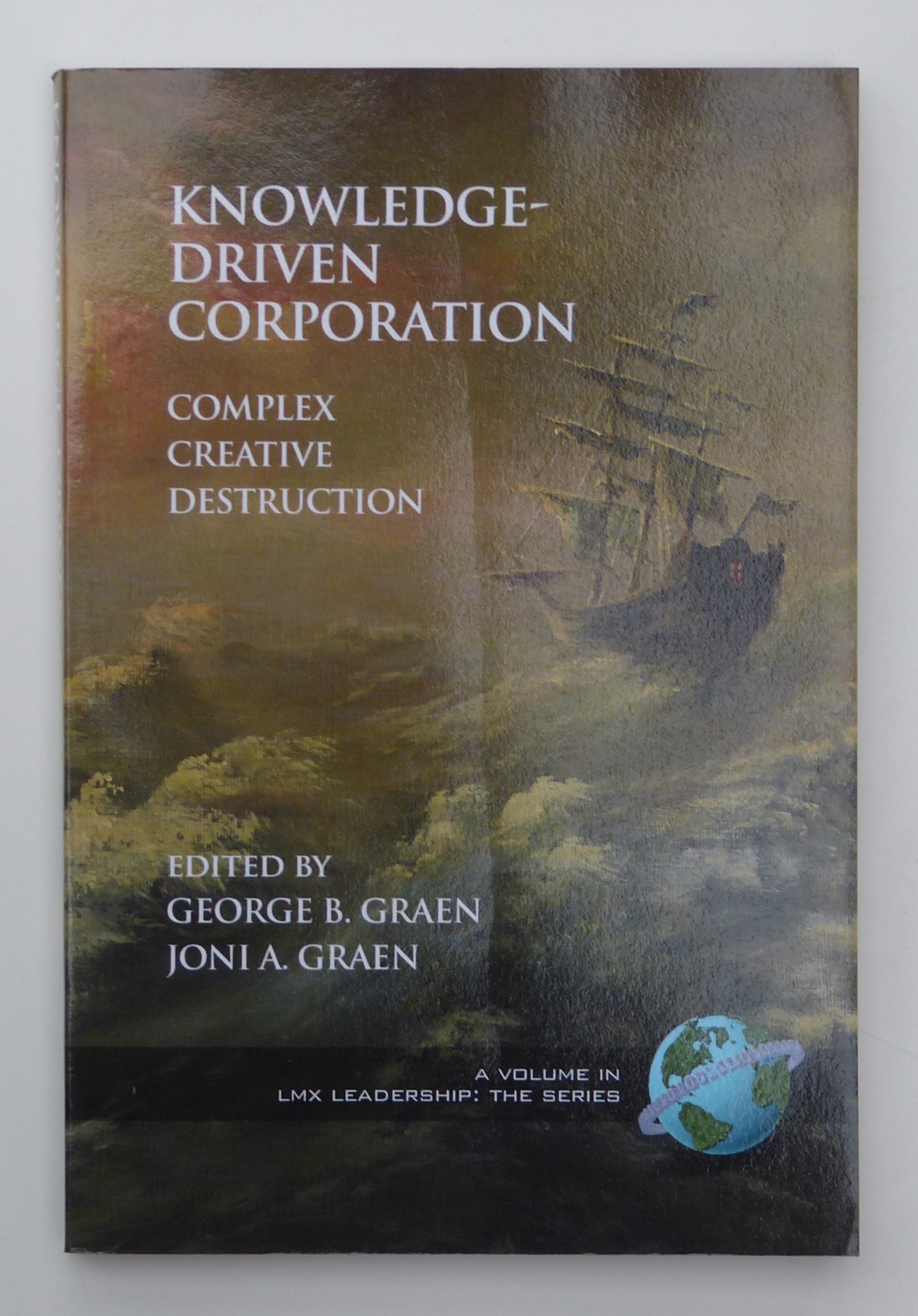 Knowledge-Driven Corporation: Complex Creative Destruction: Complex Creative Destruction (PB) (LMX Leadership: The Series)