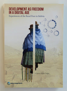 Development as Freedom in a Digital Age: Experiences from the Rural Poor in Bolivia Björn Sören Gigler