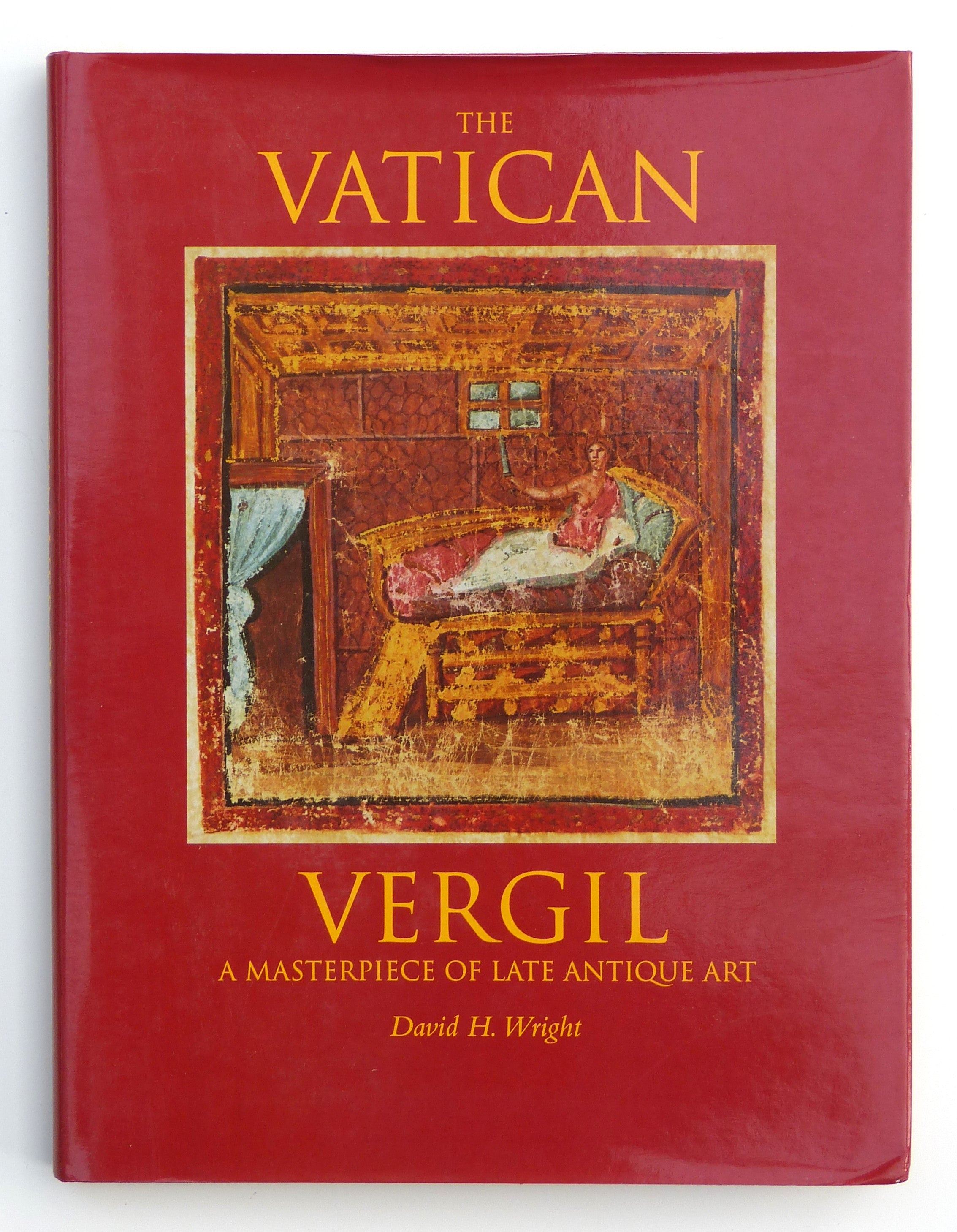 The Vatican Vergil: A Masterpiece of Late Antique Art by Wright, David H.