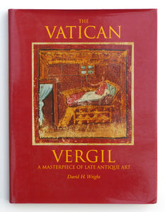 The Vatican Vergil: A Masterpiece of Late Antique Art by Wright, David H.