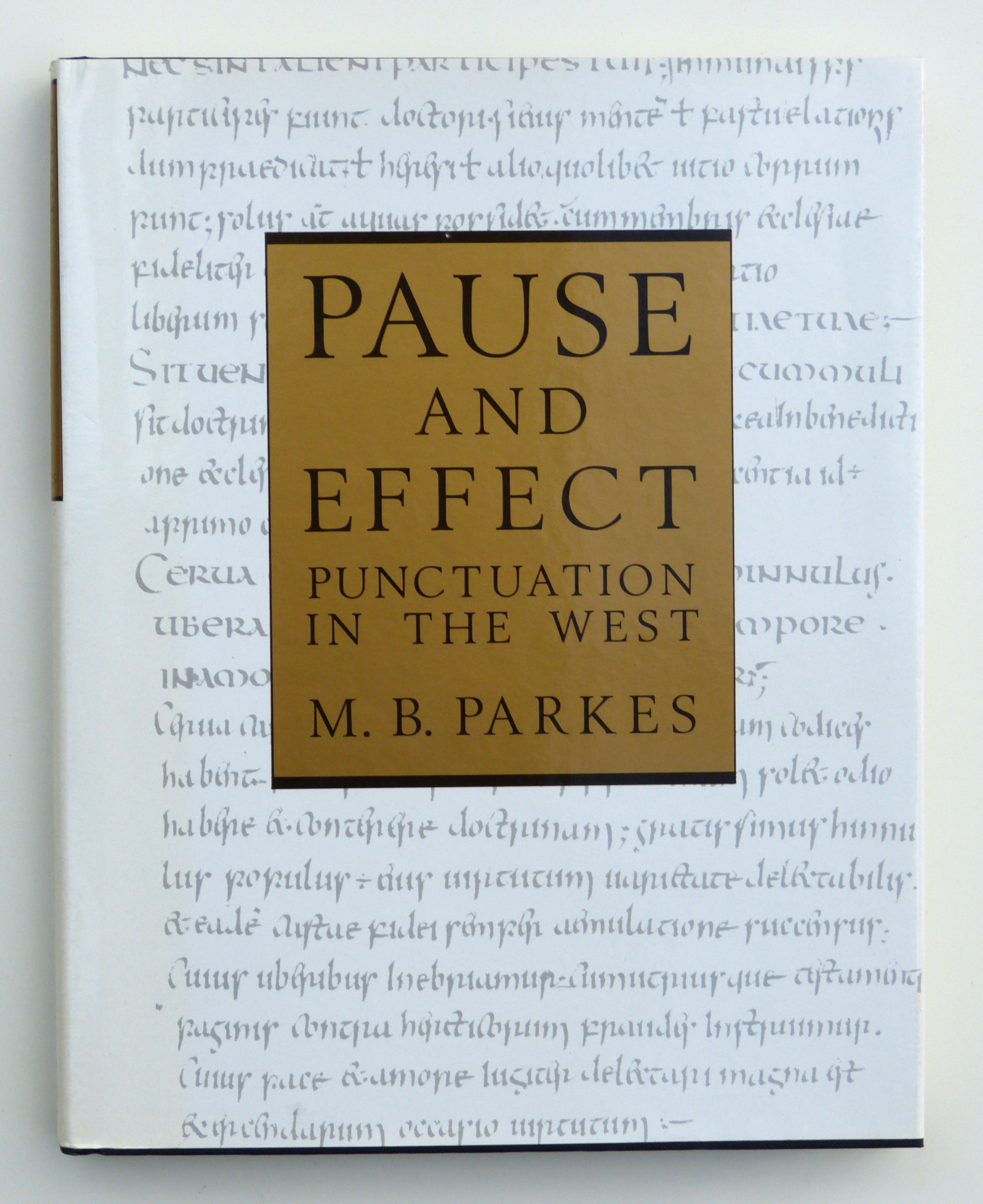 Pause and Effect: An Introduction to the History of Punctuation in the West Parkes, M. B.