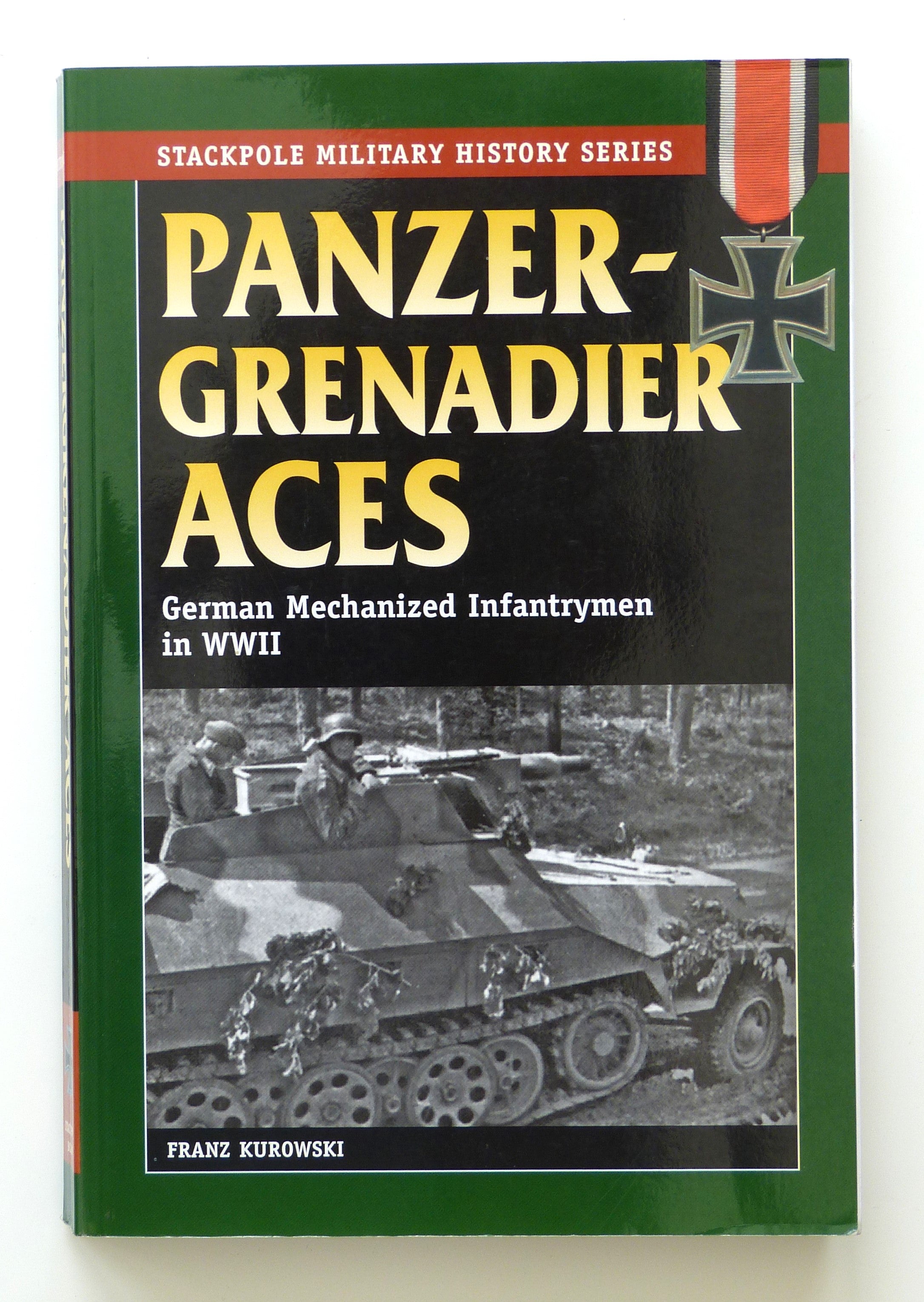 Panzergrenadier Aces: German Mechanized Infantrymen in World War II (Stackpole Military History Series) by Kurowski, Franz