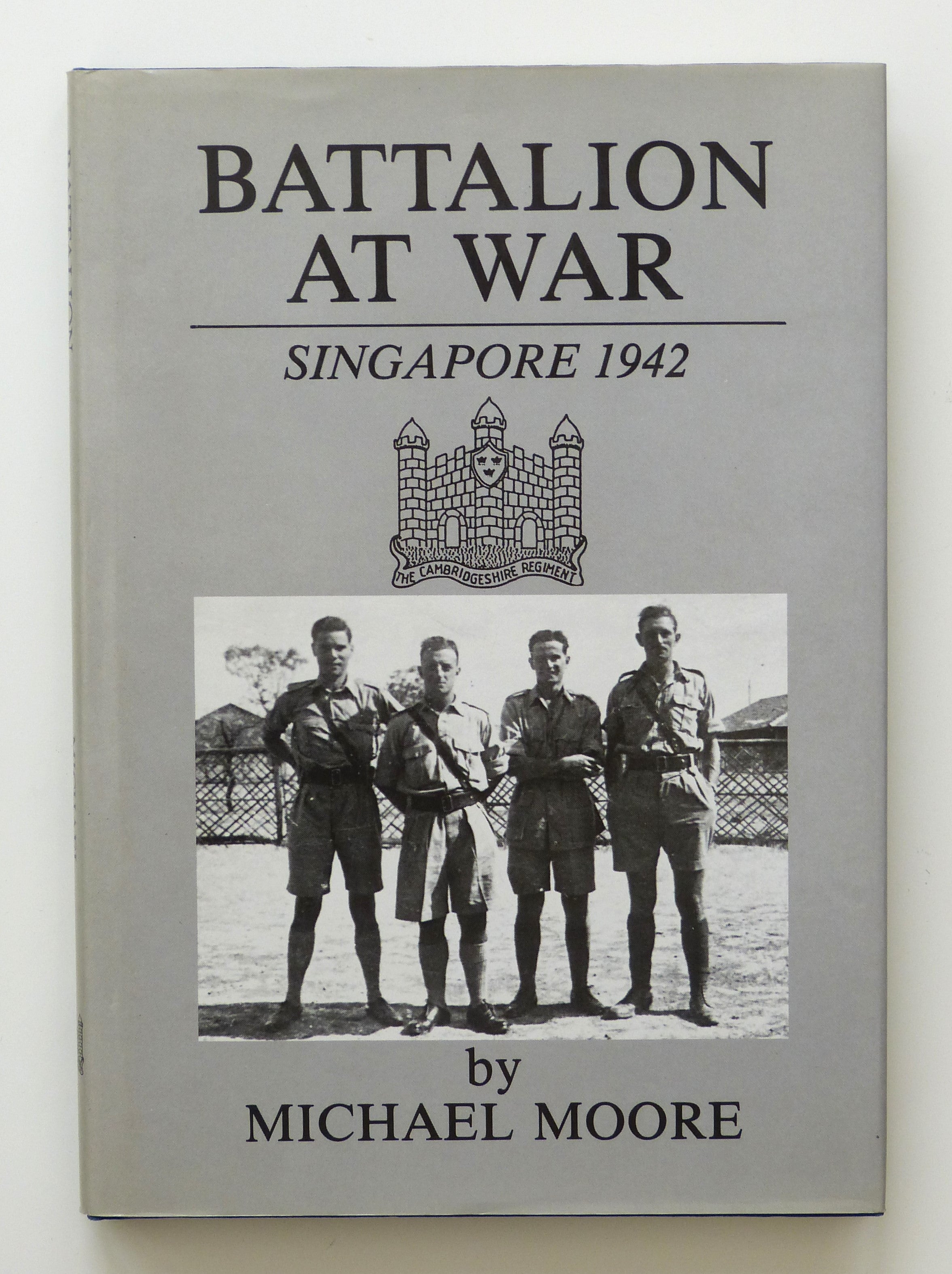 Battalion at War: Singapore, 1942 by Moore, Michael