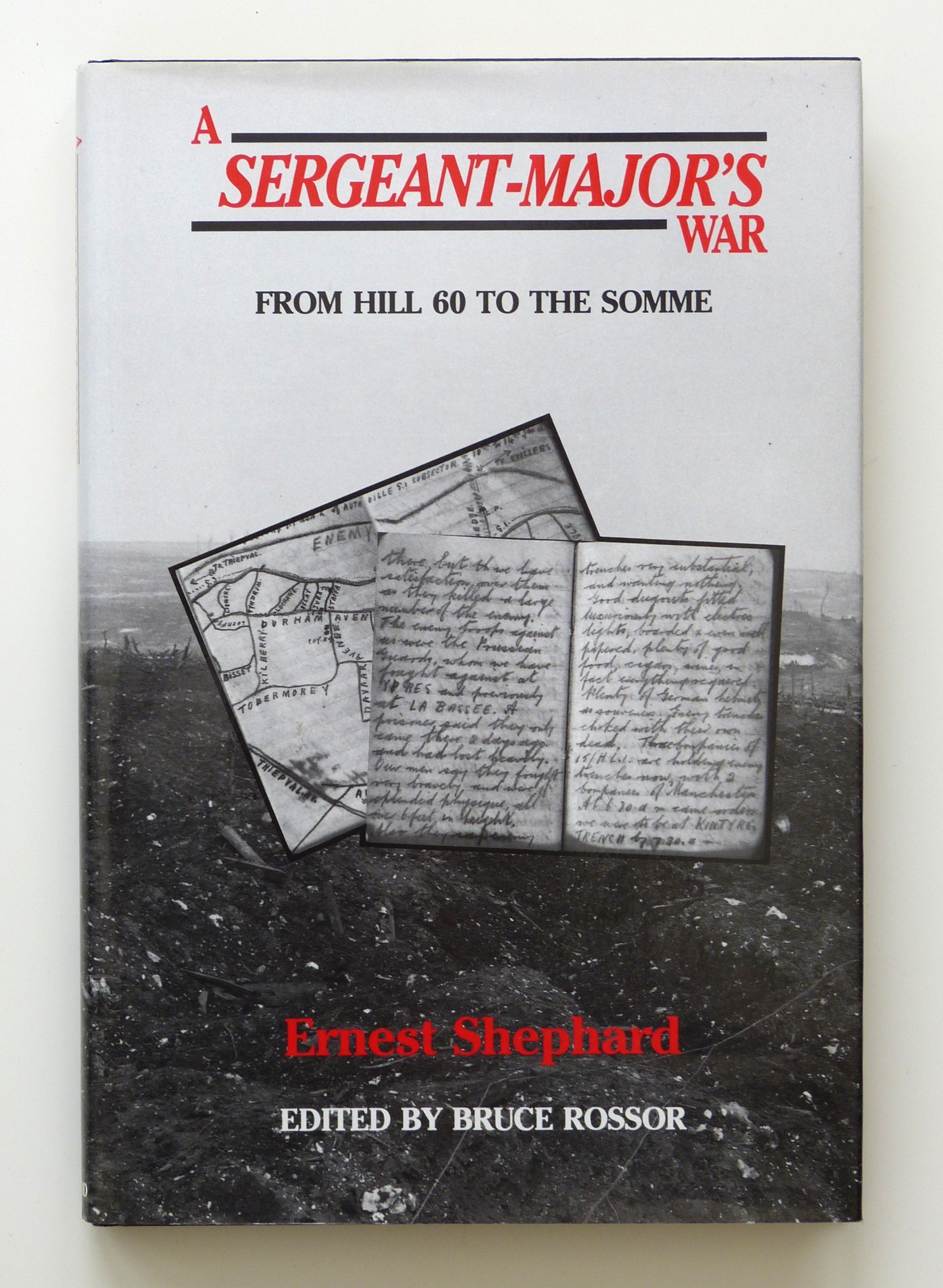 Sergeant Major's War: From Hill 60 to the Somme by Shephard, Ernest