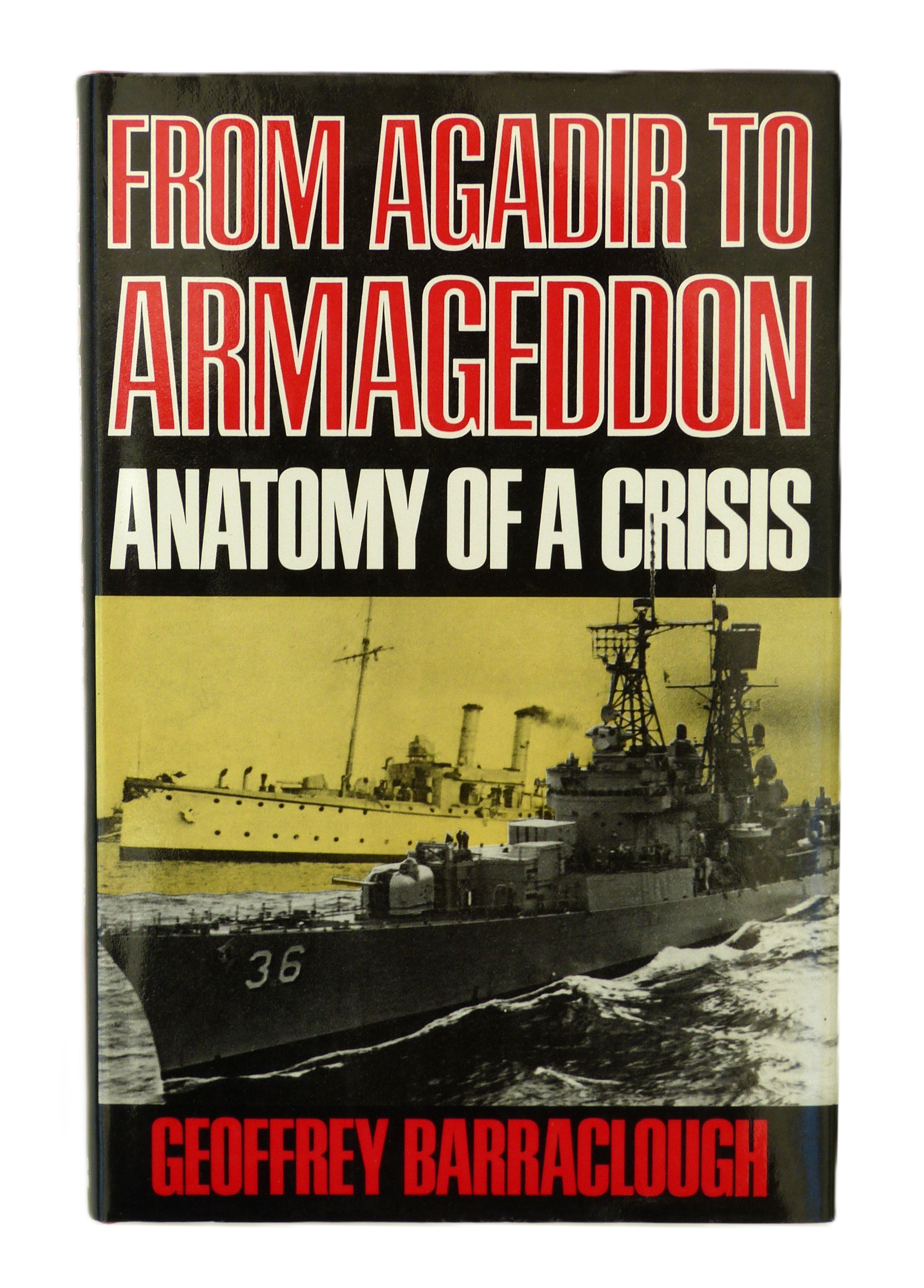 From Agadir to Armageddon: Anatomy of a Crisis by Barraclough, Geoffrey