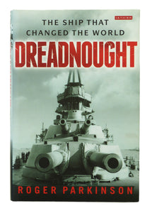 Dreadnought: The Ship that Changed the World by Parkinson, Roger