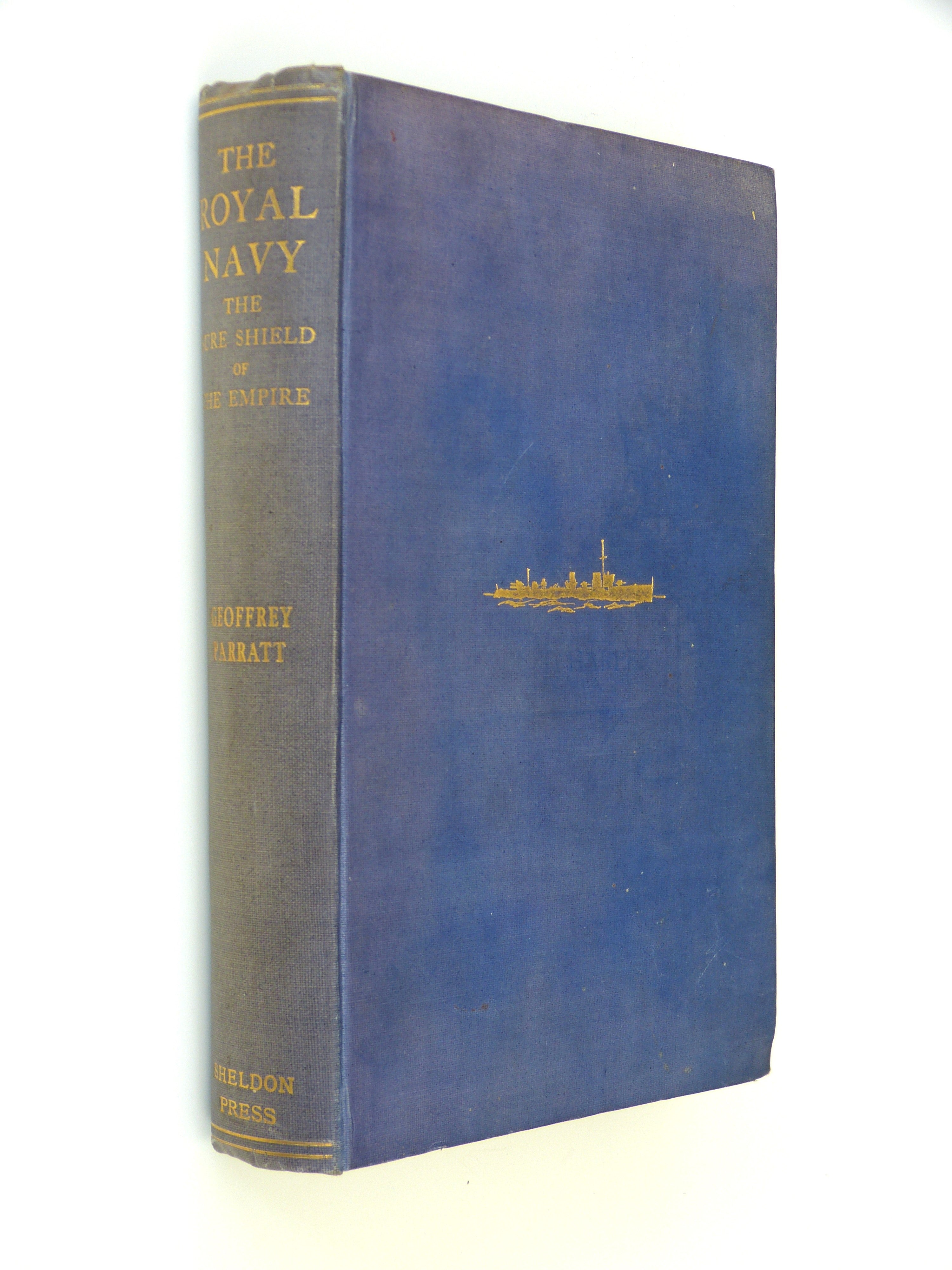 The Royal Navy: The Sure Shield of the Empire Geoffrey Parratt