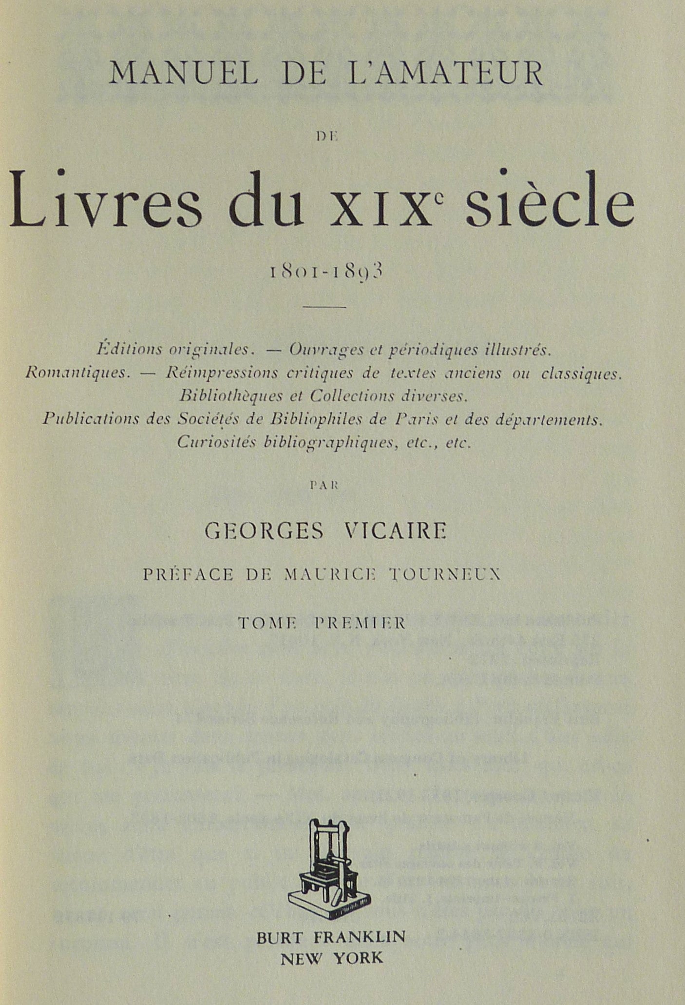 Manuel de l'amateur de livres du XIXe siecle, 1801-1893: Editions originales.--Ouvrages et periodiques illustres.--Romantiques.--Reimpressions critiques ... bibliography and references series, 474) by Vicaire, Georges