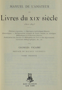 Manuel de l'amateur de livres du XIXe siecle, 1801-1893: Editions originales.--Ouvrages et periodiques illustres.--Romantiques.--Reimpressions critiques ... bibliography and references series, 474) by Vicaire, Georges