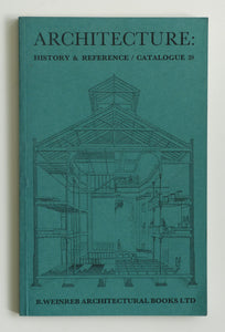 Architecture Catalogue 28: Architecture, History & Reference by B, Weimreb Architectural Books