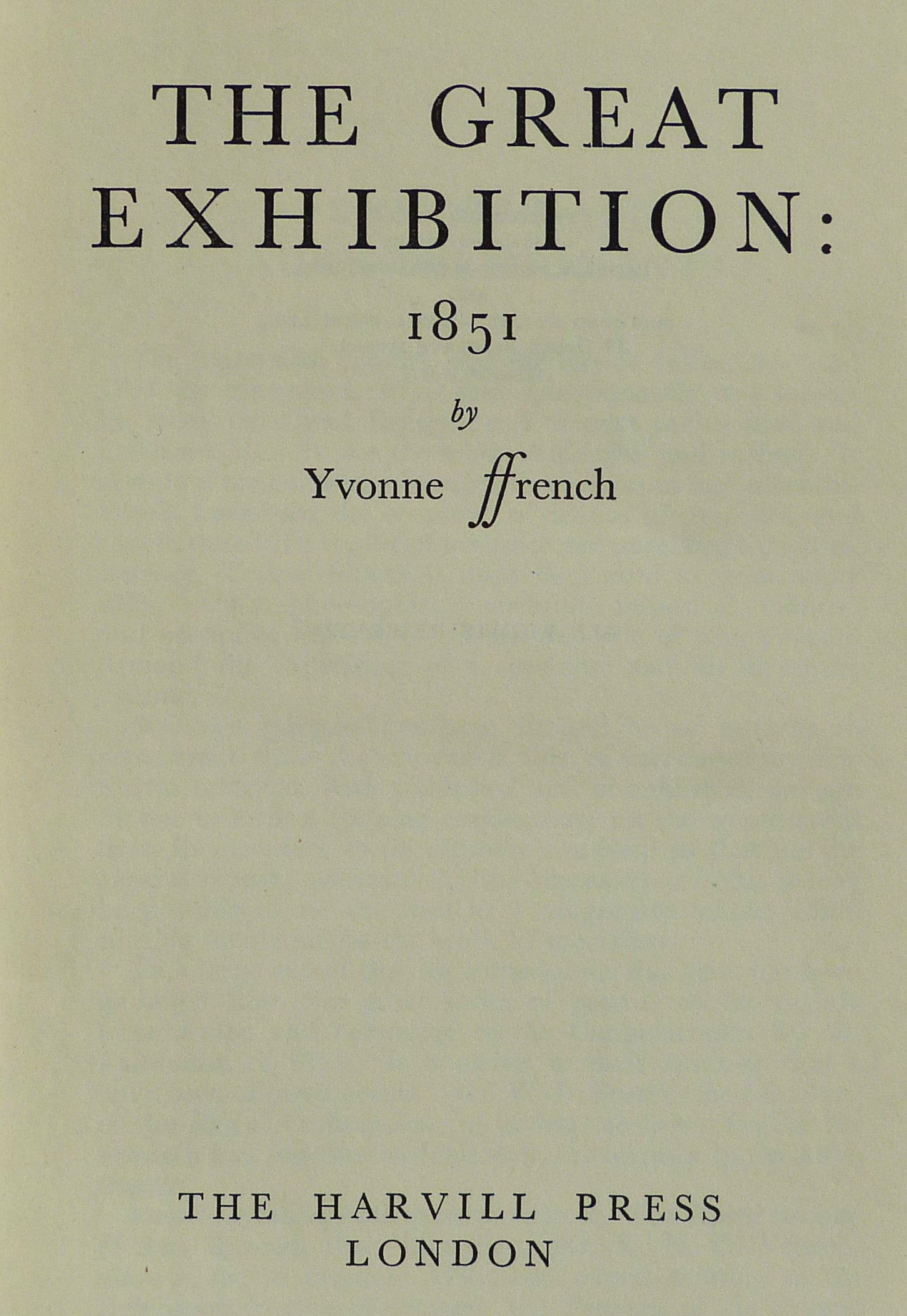 The Great Exhibition: 1851 by  Ffrench, Y.