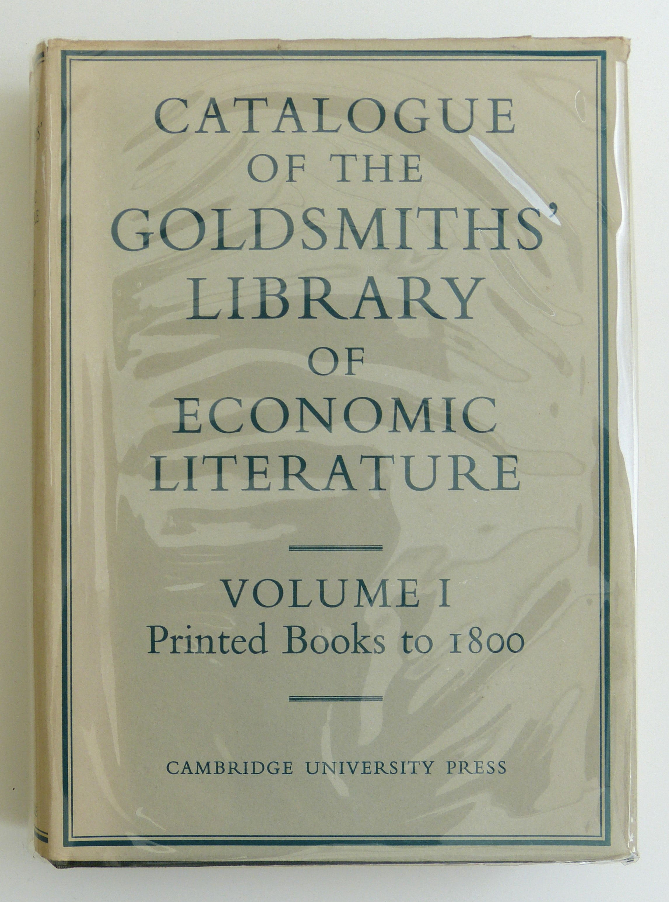 CATALOGUE OF THE GOLDSMITHS' LIBRARY OF ECONOMIC LITERATURE: VOL. I, PRINTED BOOKS TO 1800. (UNIVERSITY OF LONDON LIBRARY). by Canney, Margaret and David Knott (edits).