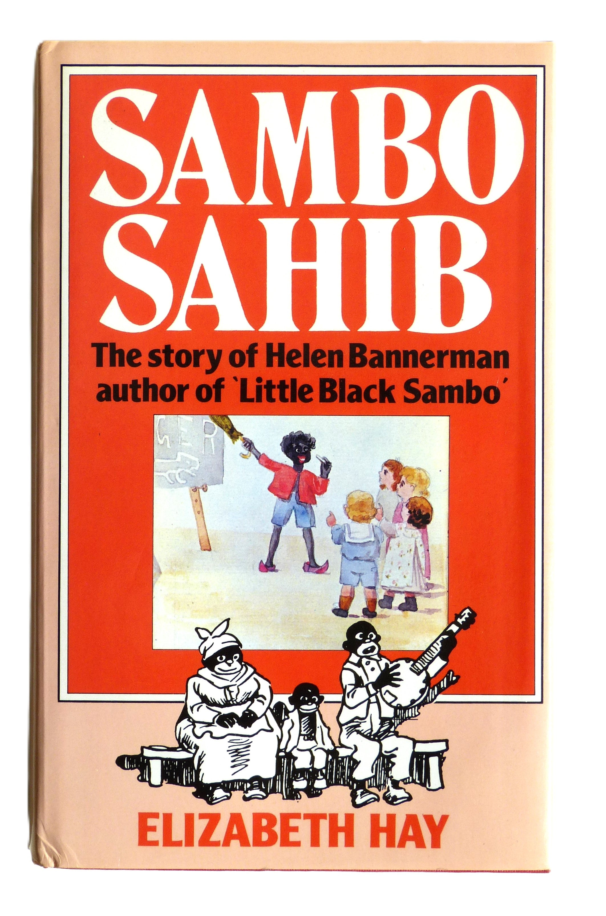 Sambo Sahib: Story of Little Black Sambo and Helen Bannerman by Hay, Elizabeth