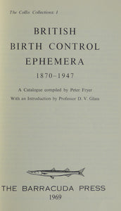 British birth control ephemera, 1870-1947: A catalogue [of the collection of David Collis] (The Collis collections) by Fryer