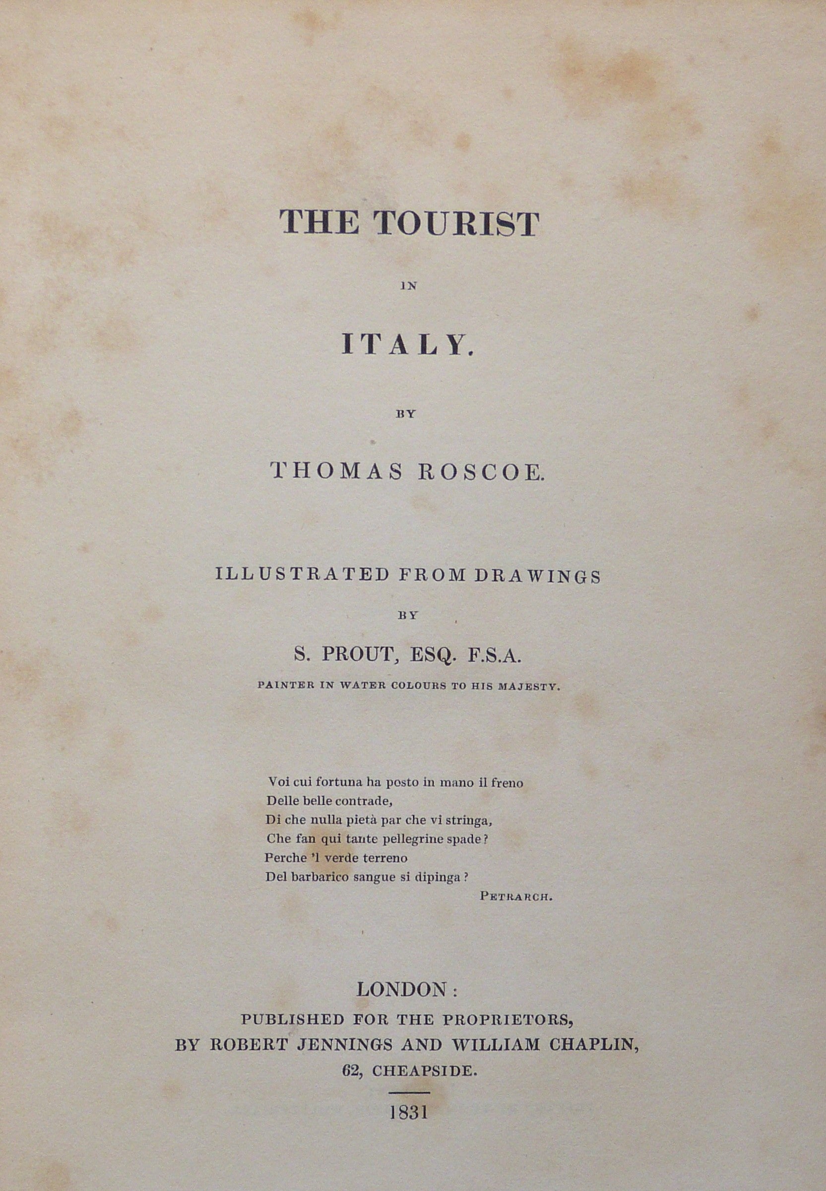 The Tourist in Italy. By Thomas Roscoe. Illustrated From Drawings By S. Prout, ESQ. F.S.A.