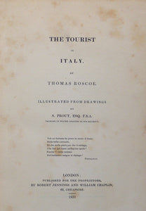 The Tourist in Italy. By Thomas Roscoe. Illustrated From Drawings By S. Prout, ESQ. F.S.A.