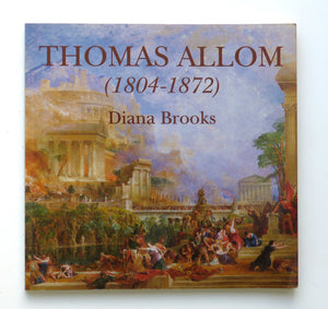 Thomas Allom (1804-1872),  An exhibition at the RIBA Heinz Gallery London 1998 by Brooks, D