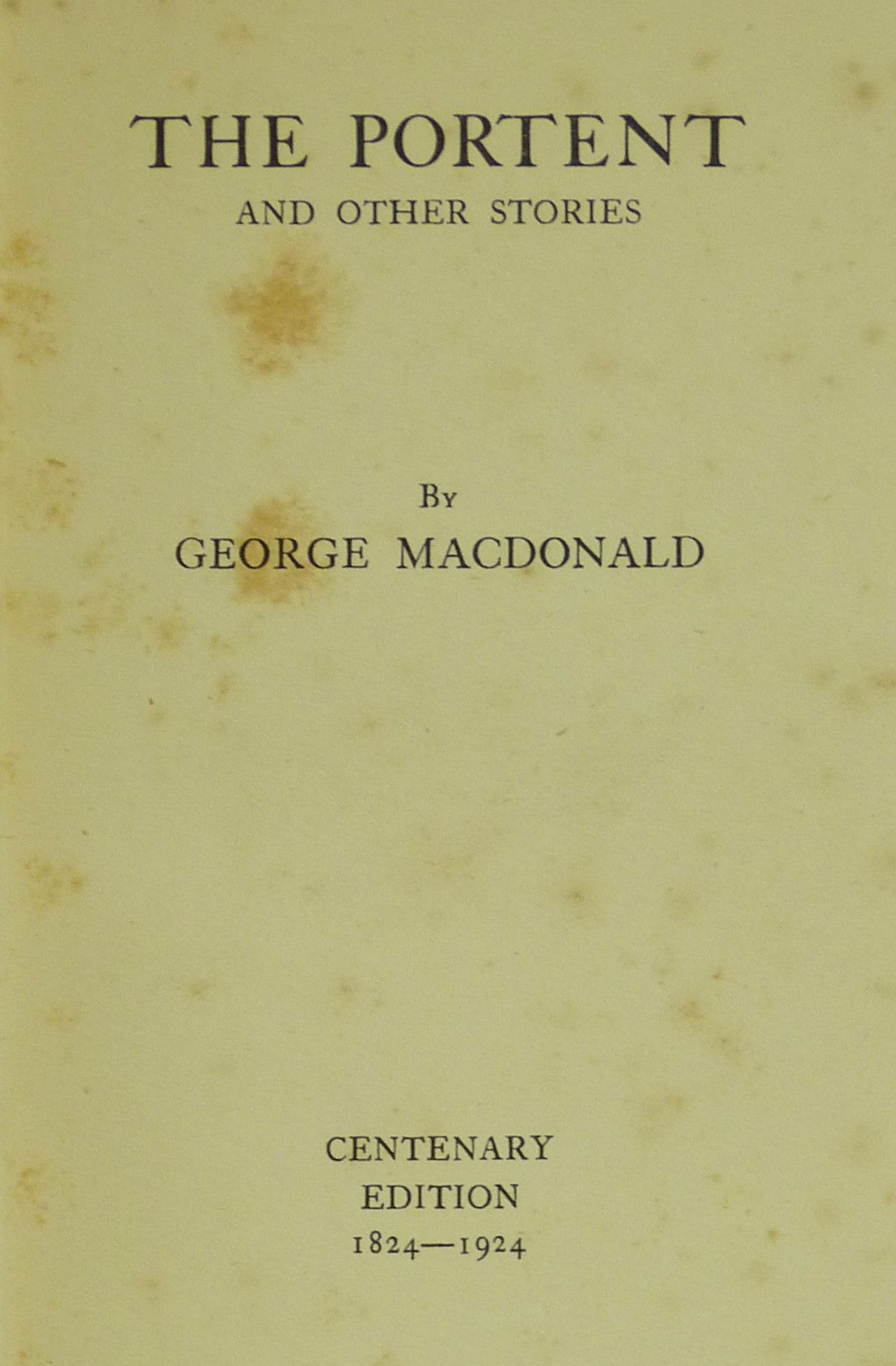 The Portent And Other Stories Centenary Edition 1824-1924 by Macdonald, George