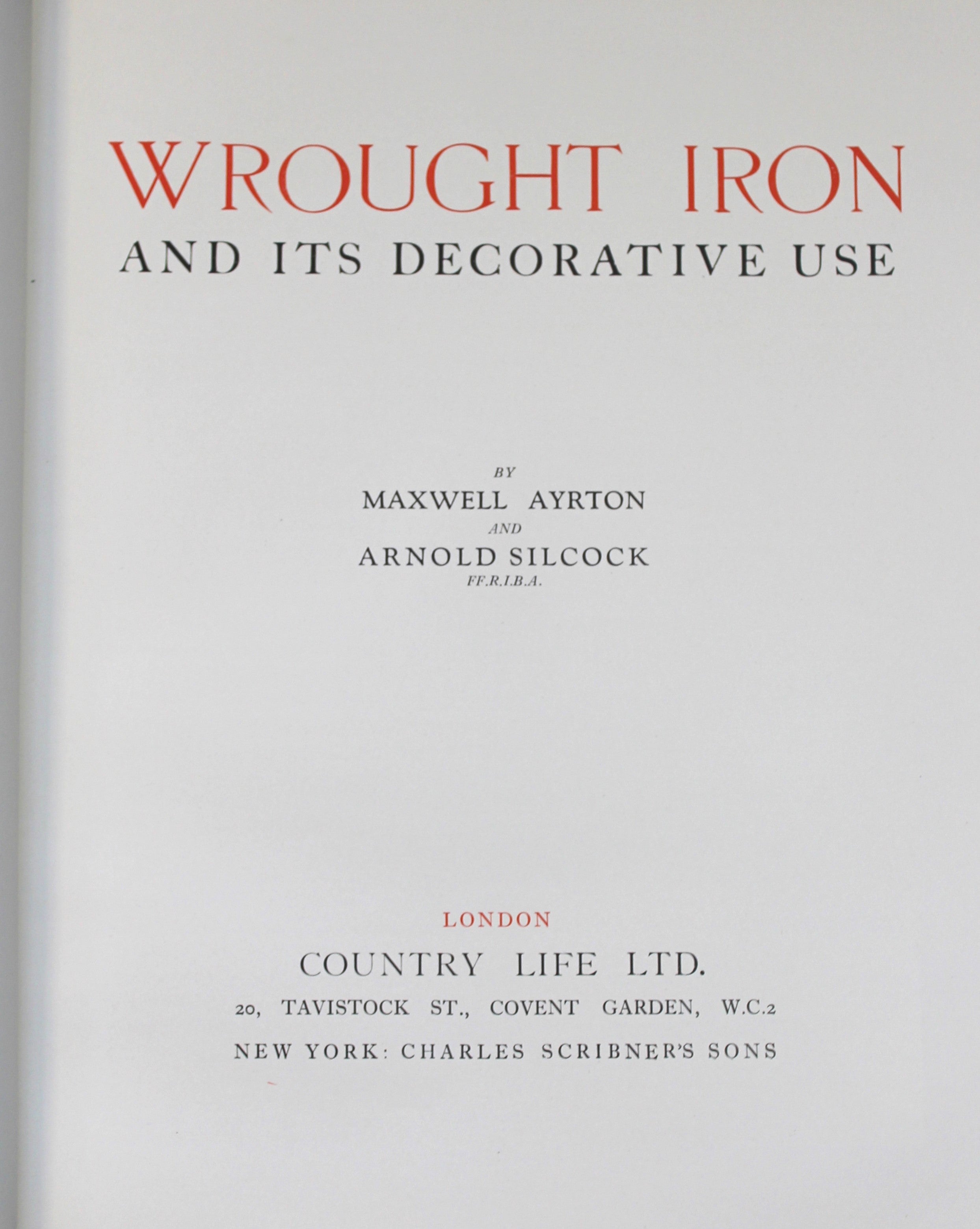 Wrought Iron and Its Decorative Use by Ayrton Maxwell and Silcock Arnold