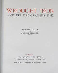 Wrought Iron and Its Decorative Use by Ayrton Maxwell and Silcock Arnold