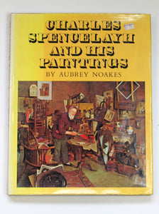 Charles Spencelayh and His Paintings by Noakes, Aubrey