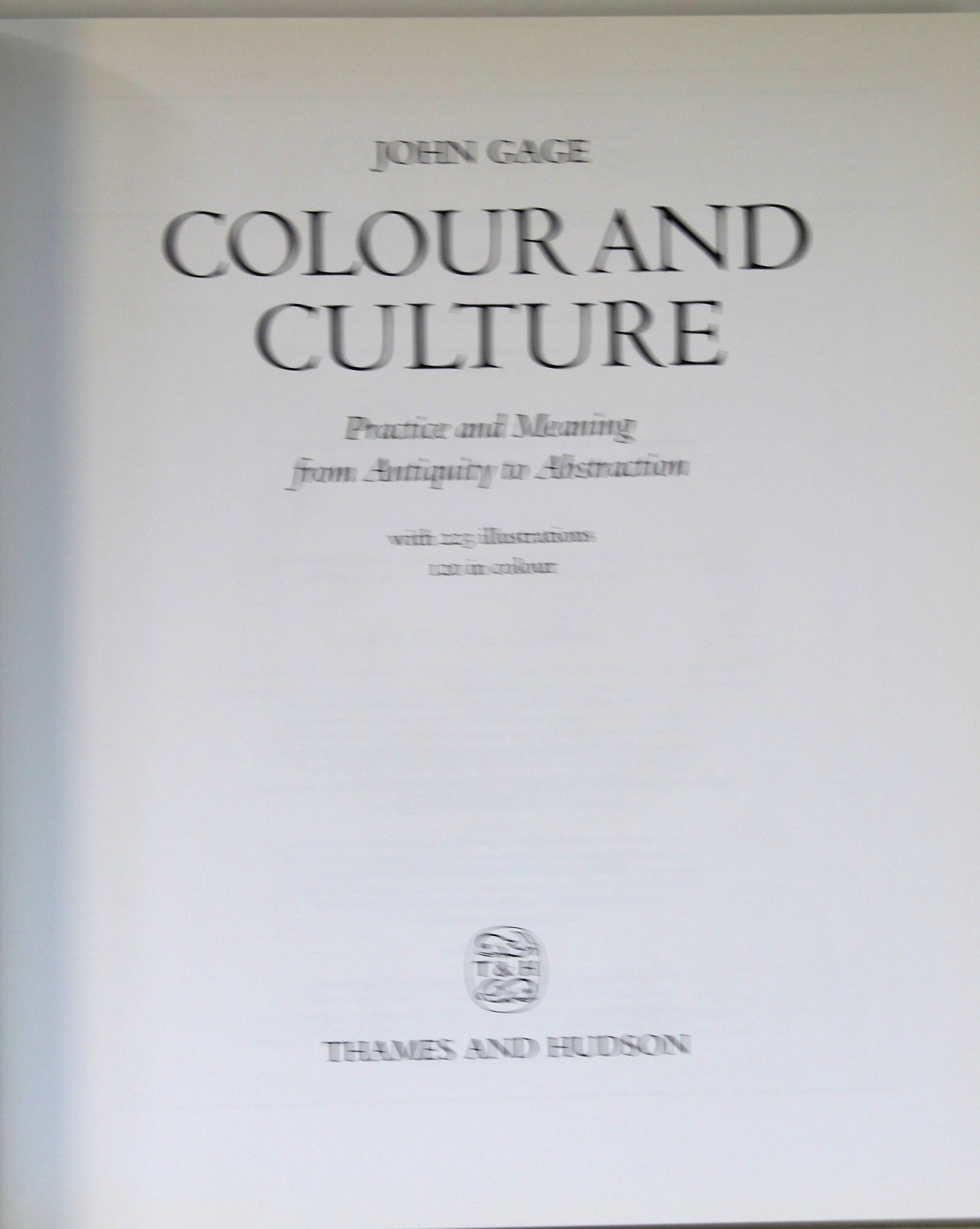 Colour and Culture: Practice and Meaning from Antiquity to Abstraction by Gage, John