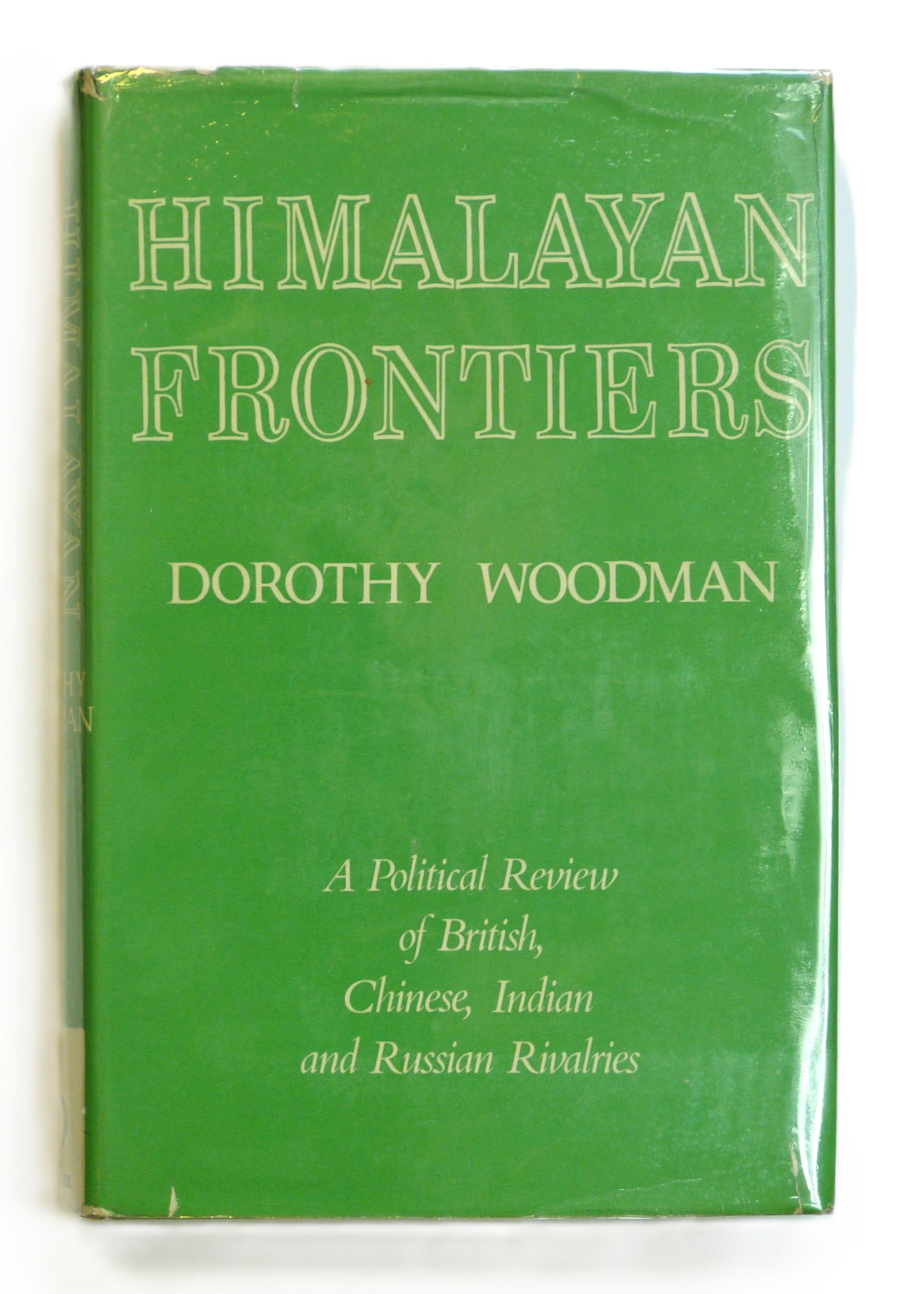 Himalayan Frontiers: A Political Review of British, Chinese, Indian and Russian Rivalries by Woodman, Dorothy