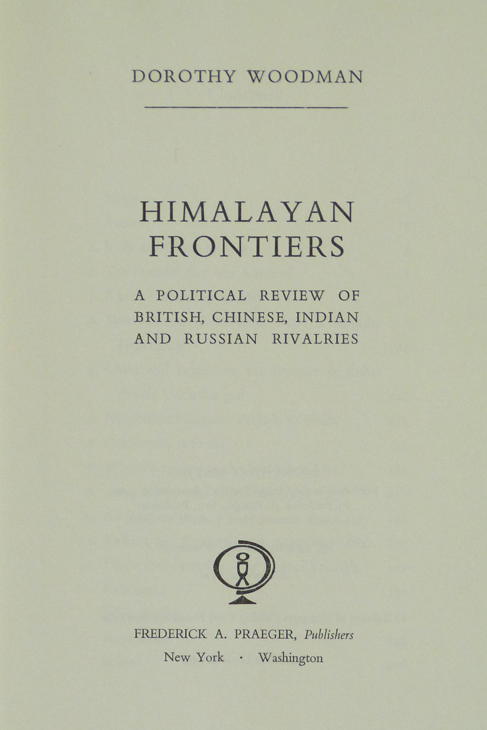 Himalayan Frontiers: A Political Review of British, Chinese, Indian and Russian Rivalries by Woodman, Dorothy