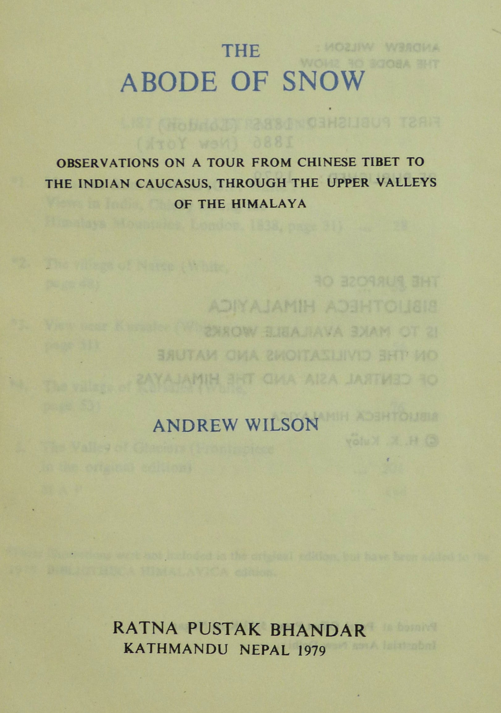 The Abode of Snow. Observations on a Tour from Chinese Tibet to the Indian Caucasus, through the Upper Valleys of the Himalaya. Bibliotheca Himalayica Series I, Volume 12 by Wilson, Andrew