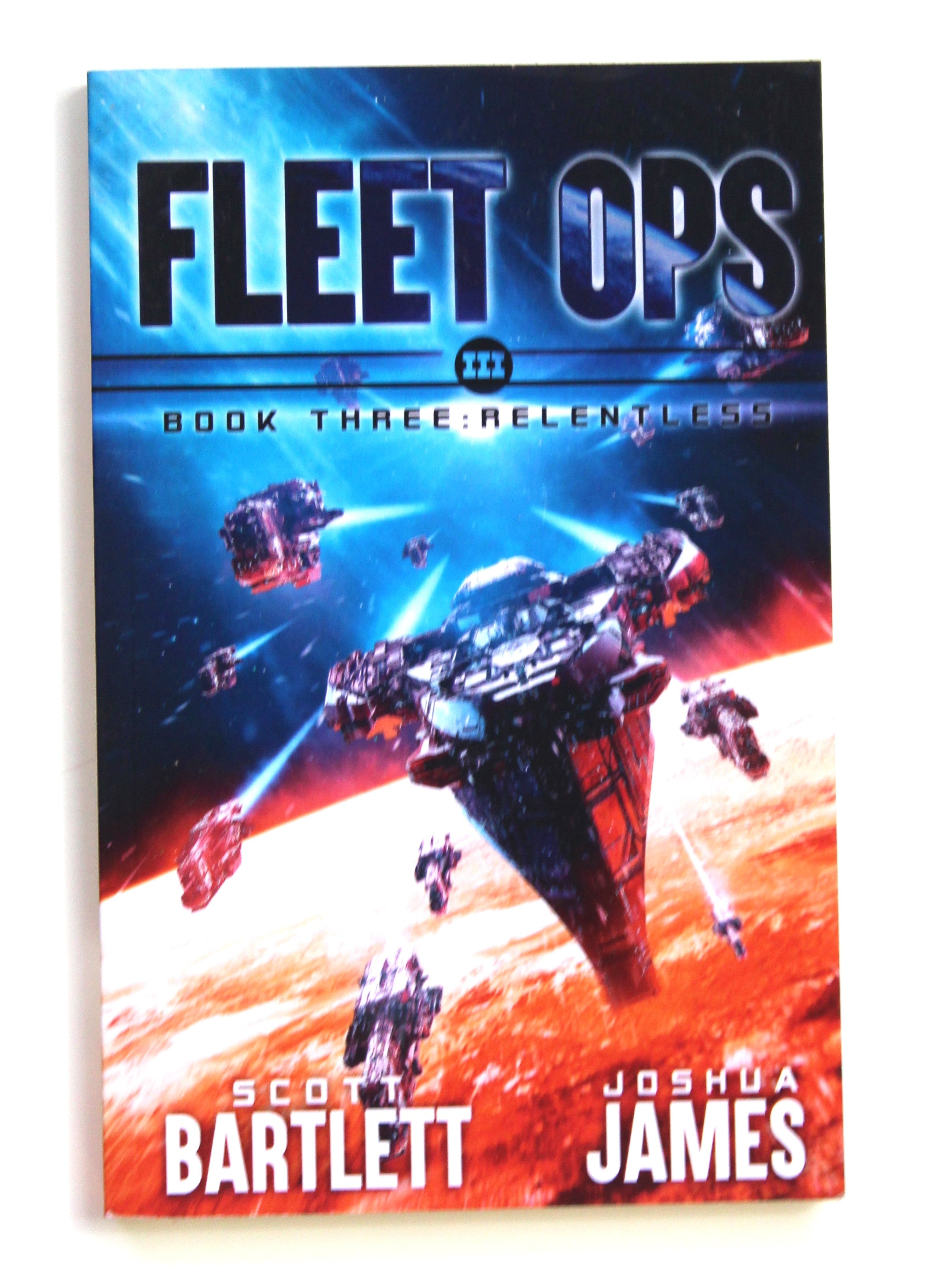 Relentless (Fleet Ops Book 3) by Bartlett, Scott; James, Joshua