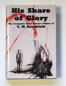 His Share of Glory: The Complete Short Science Fiction of C.M. Kornbluth