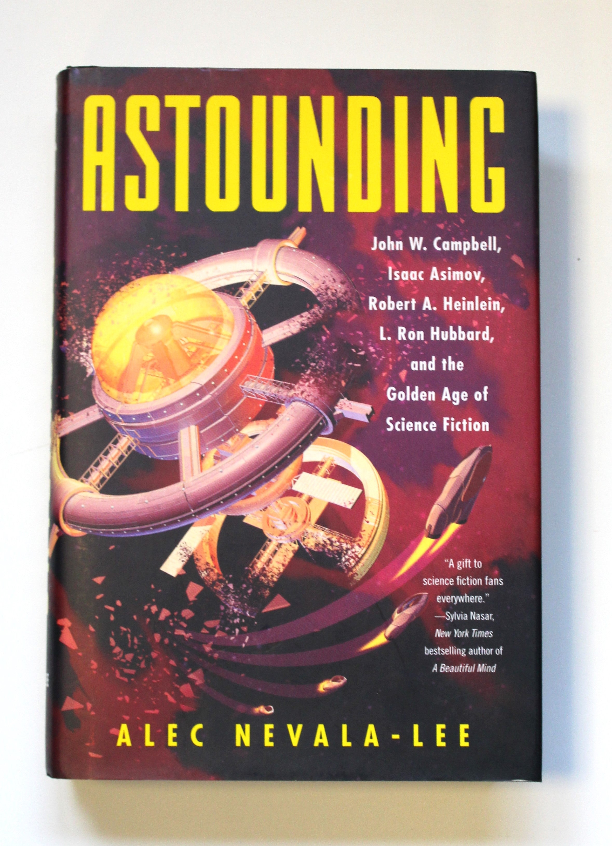 Astounding: John W. Campbell, Isaac Asimov, Robert A. Heinlein, L. Ron Hubbard, and the Golden Age of Science Fiction by Nevala-Lee, Alec