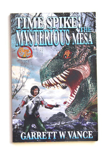 Time Spike: The Mysterious Mesa by Vance, Garrett W.