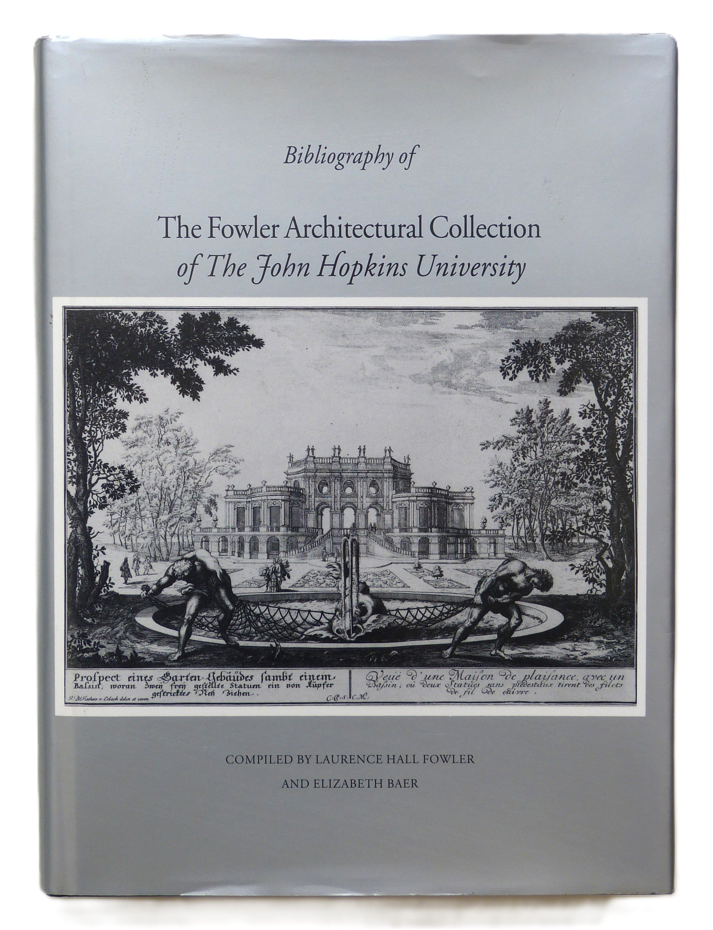 Bibliography of the Fowler Architectural Collection of the John Hopkins University by Fowler, Laurence Hall, 1876-1971; Baer, Elizabeth [compilers]