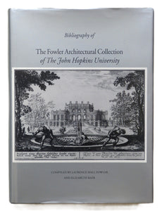 Bibliography of the Fowler Architectural Collection of the John Hopkins University by Fowler, Laurence Hall, 1876-1971; Baer, Elizabeth [compilers]