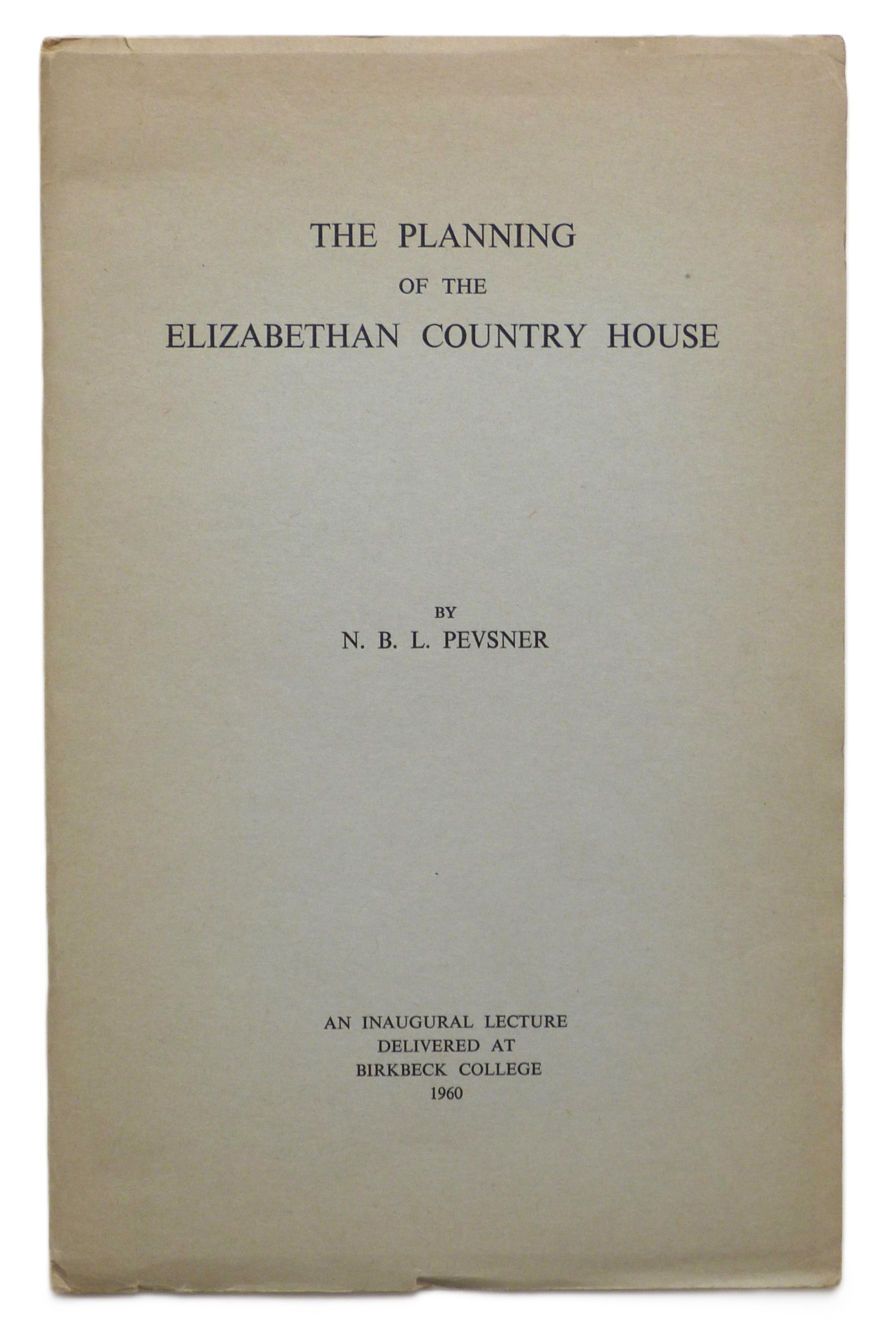 The Planning of the Elizabethan Country House by Pevsner, N.B.L.