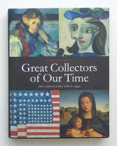 Great Collectors of Our Time: Art Collecting Since 1945 by Stourton, James