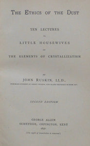 The Ethics of the Dust. Ten lectures to little housewives on the elements of crystallisation by Ruskin, John