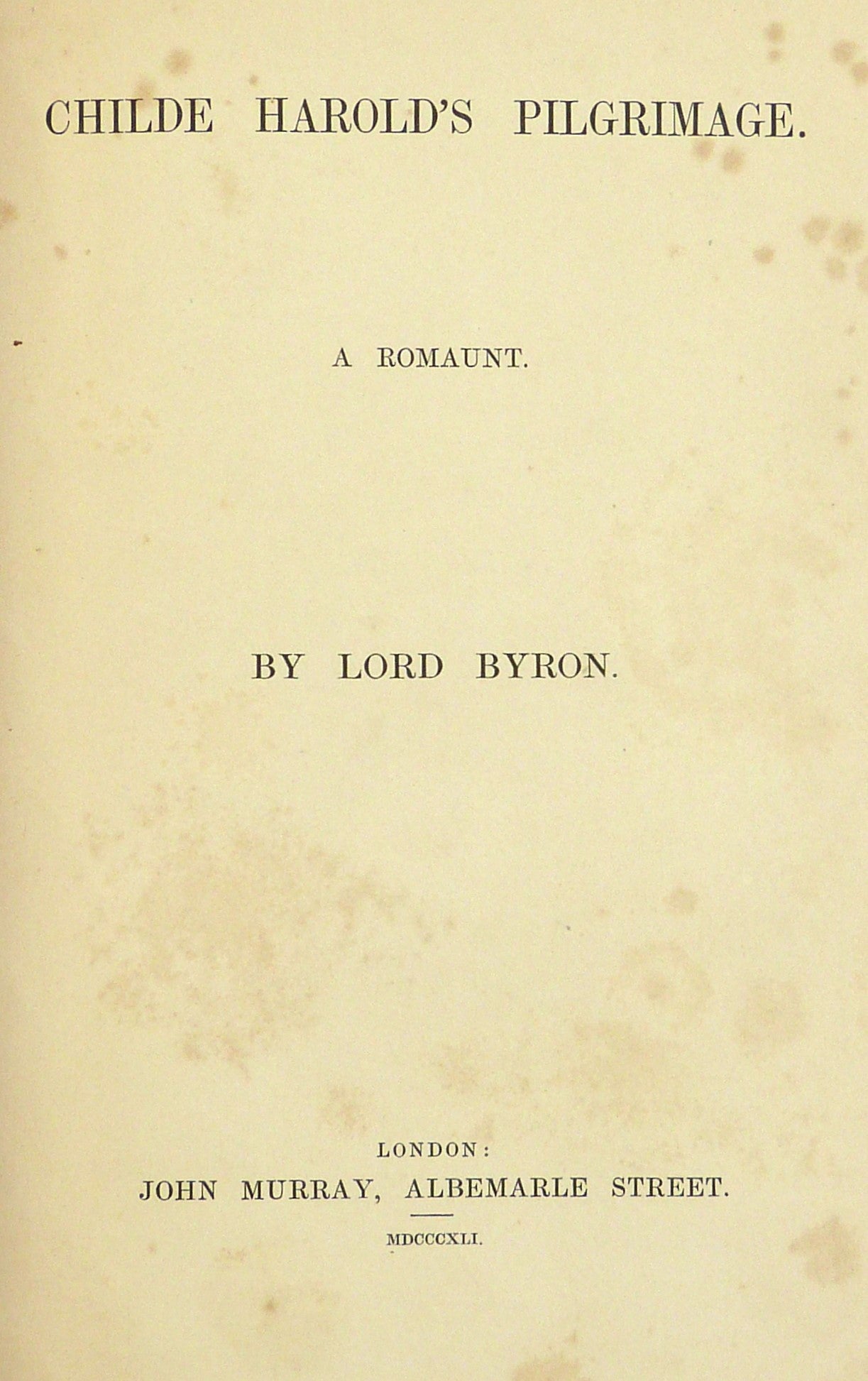 CHILDE HAROLD'S PILGRIMAGE: A ROMAUNT by Lord Byron