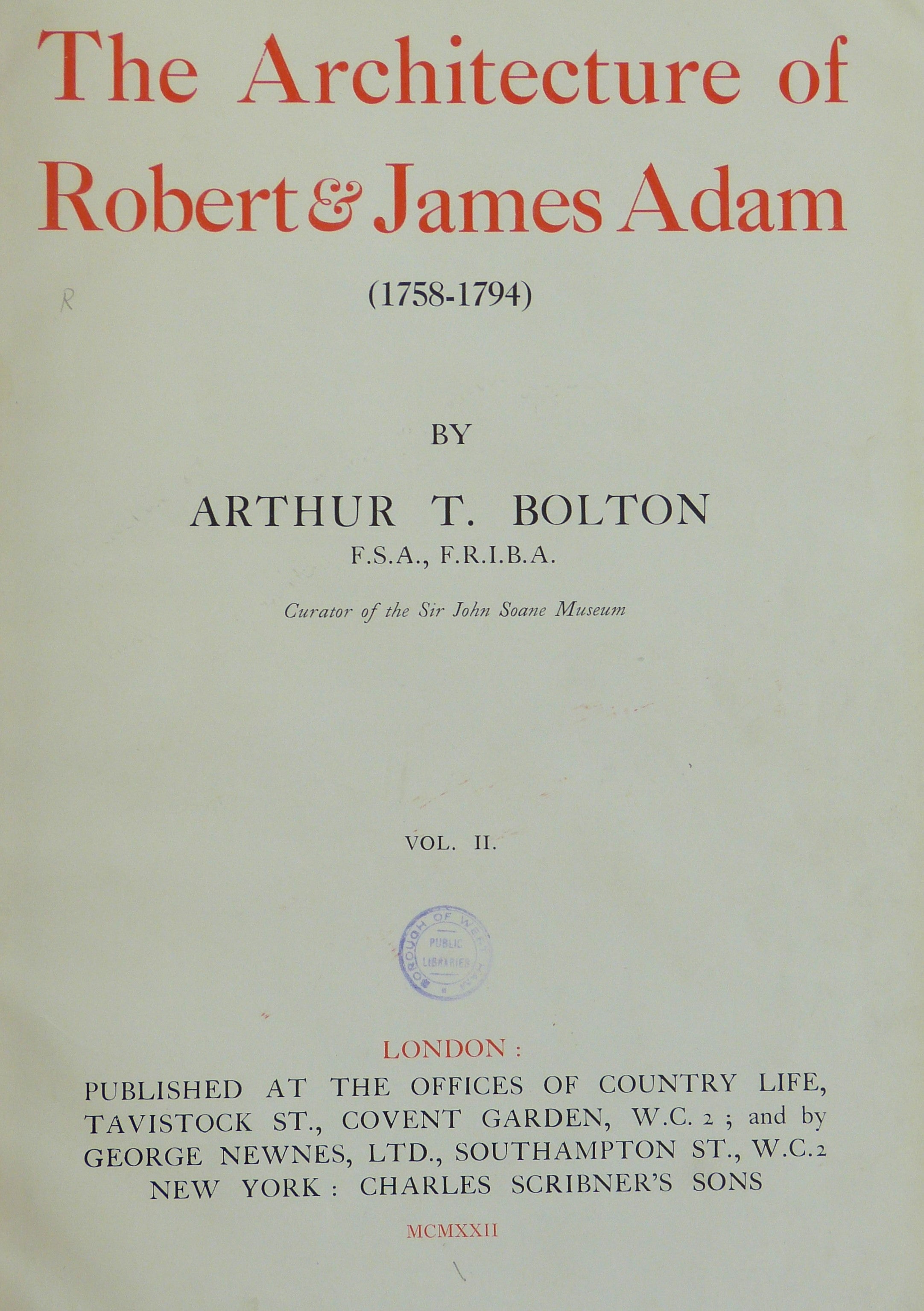 The Architecture of Robert & James Adam (1758-1794 by A.T. Bolton.