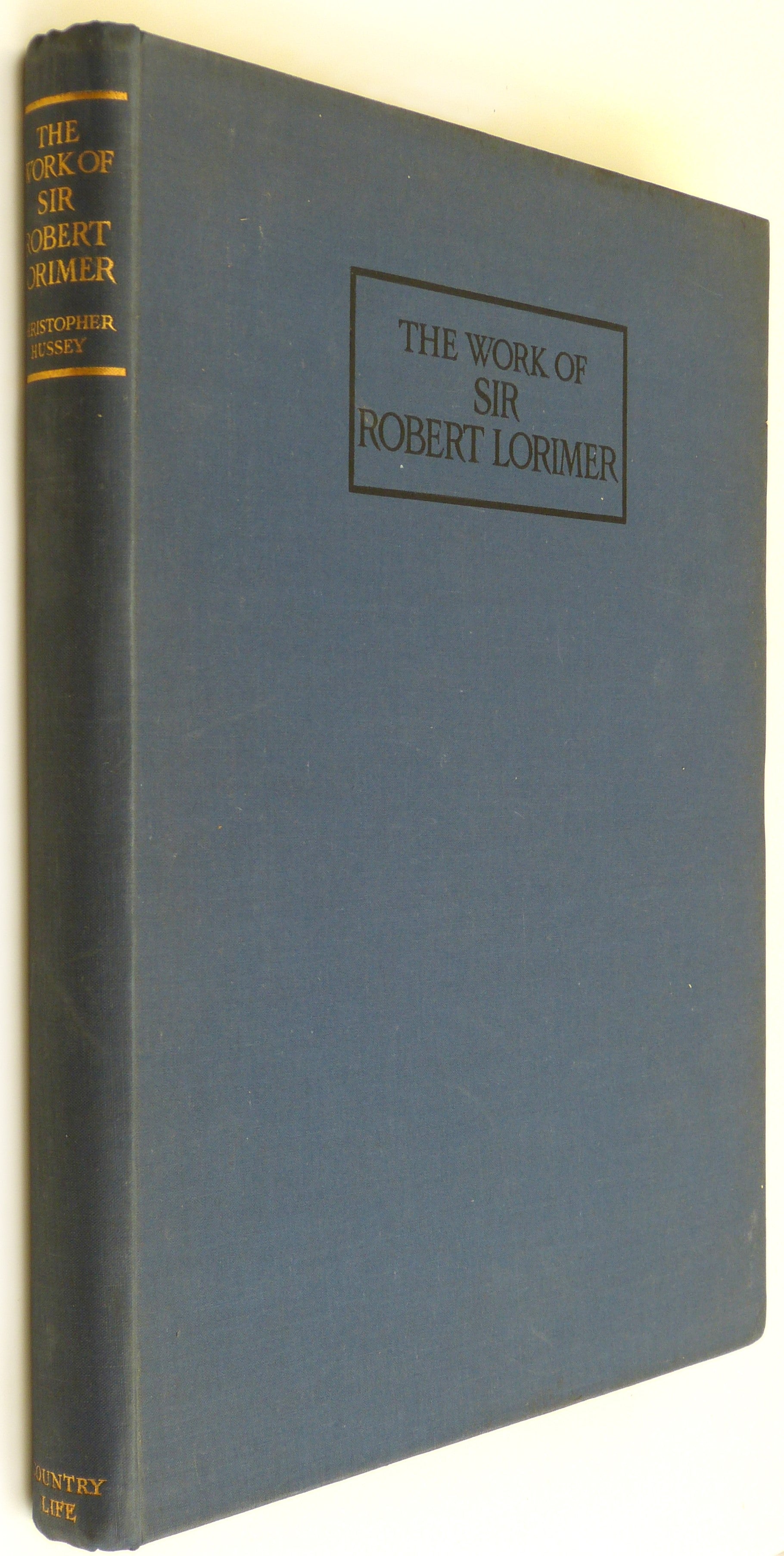 The Work of Sir Robert Lorimer by Hussey, Christopher