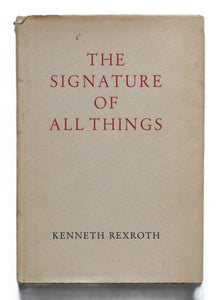 THE SIGNATURE OF ALL THINGS Poems Songs Elegies Translations And Epigrams by Kenneth Rexroth