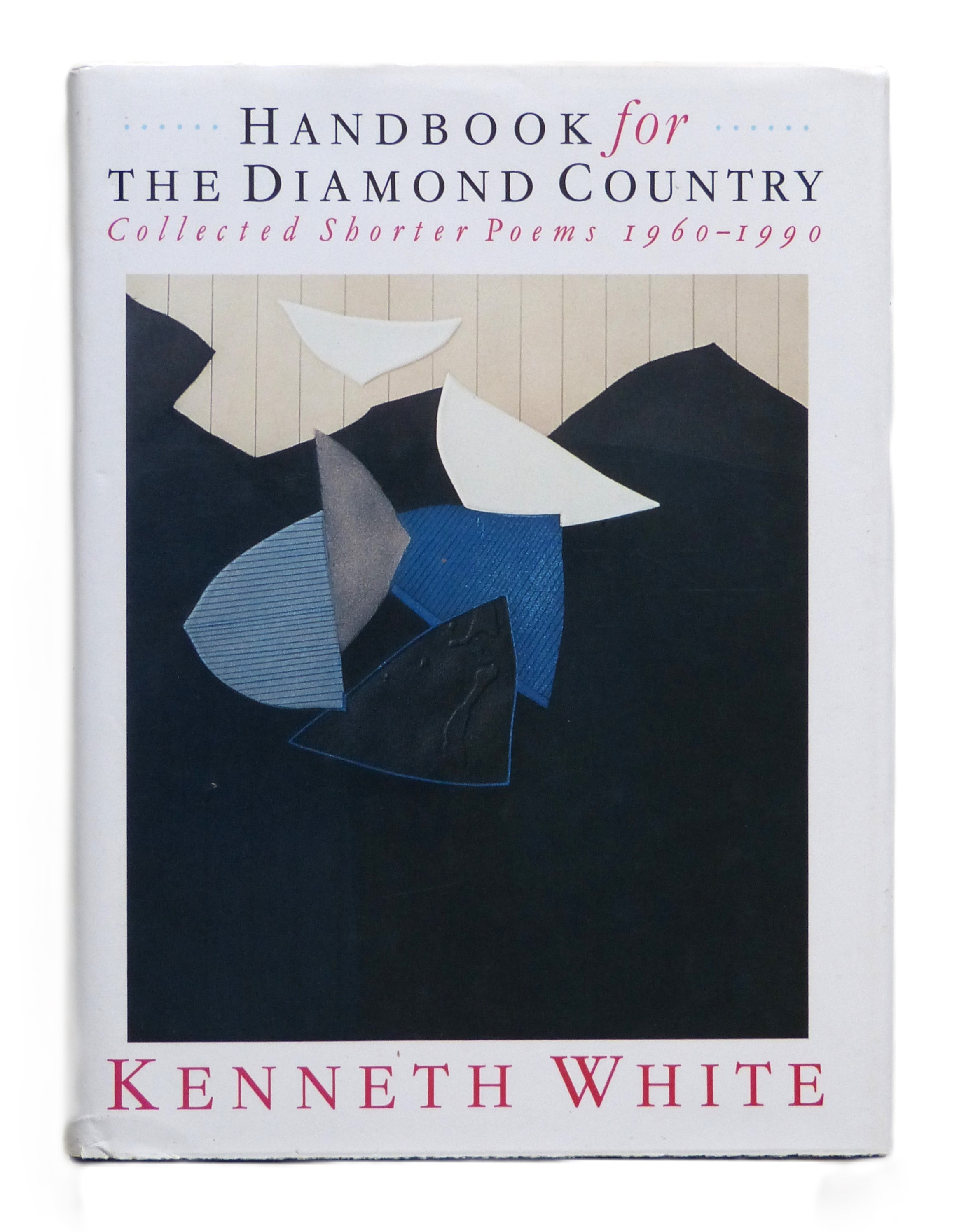 Handbook for the Diamond Country: Collected Shorter Poems, 1960-90 by White, Kenneth